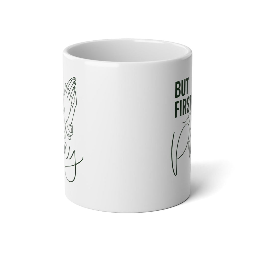 Faith Based Jumbo Coffee Mug 20oz. - But First Pray | Mug by atgodanddesigns