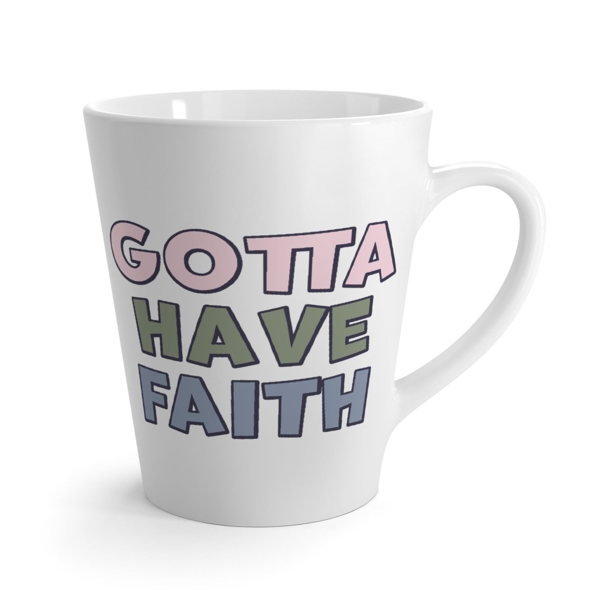 Faith Based Latte Mug 12oz. - Gotta Have Faith | Mug by atgodanddesigns