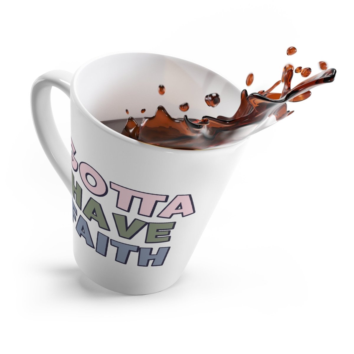 Faith Based Latte Mug 12oz. - Gotta Have Faith | Mug by atgodanddesigns