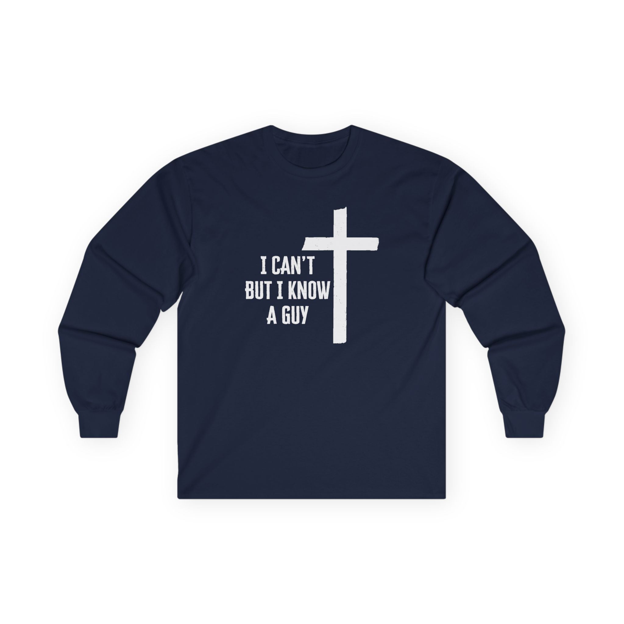 Faith Based Men's Long Sleeve - I Can't But I Know A Guy | Long - sleeve by atgodanddesigns