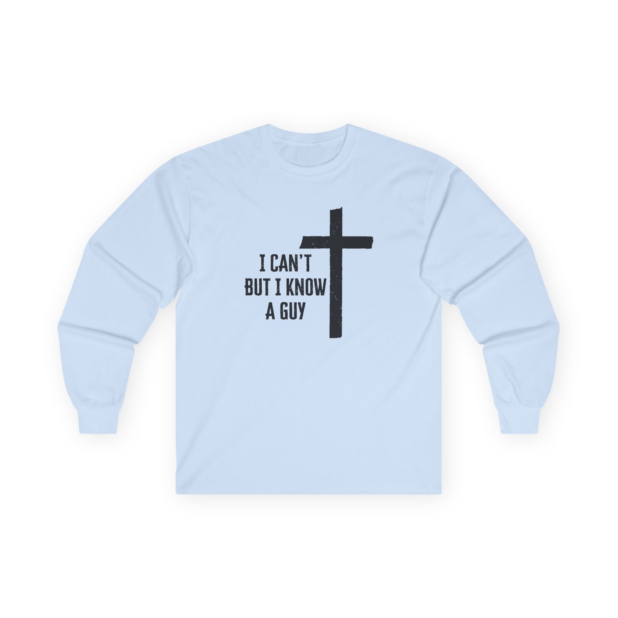 Faith Based Men's Long Sleeve - I Can't But I Know A Guy | Long - sleeve by atgodanddesigns