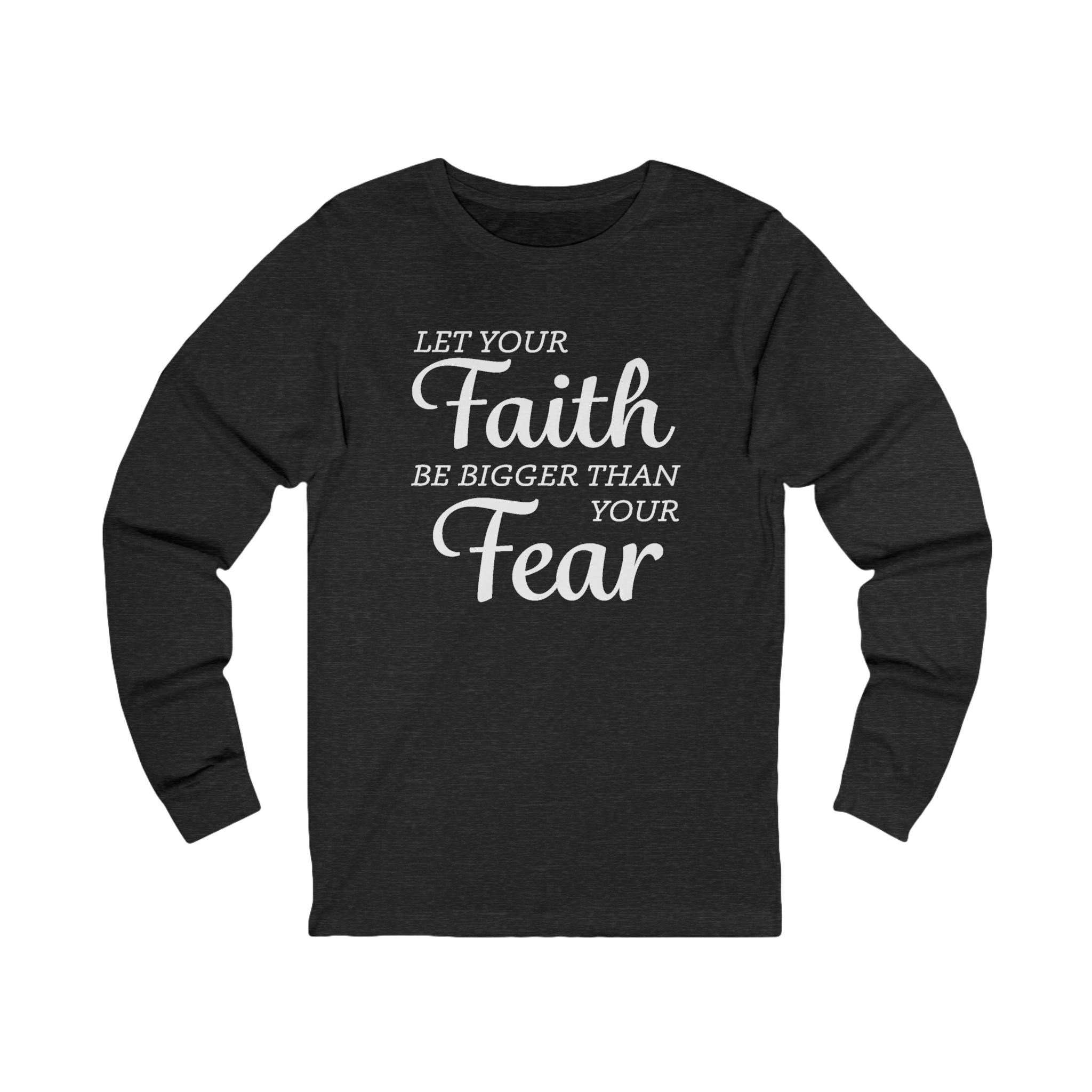 Faith Based Men's Long Sleeve - Let your Faith be bigger than your Fear | Long - sleeve by atgodanddesigns