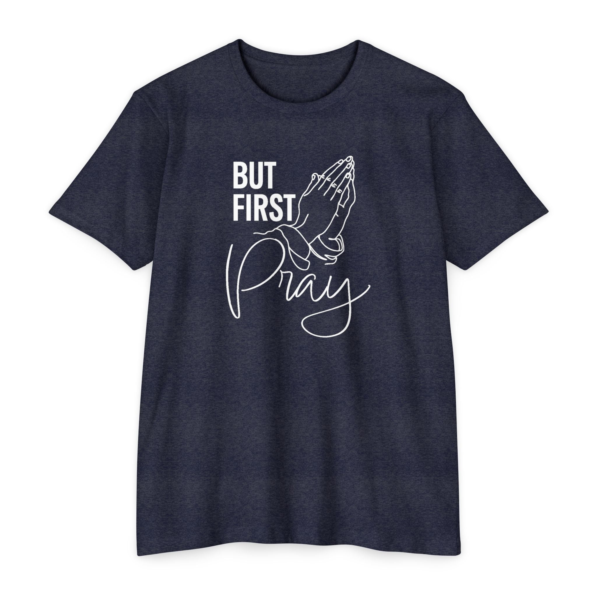 Faith Based Men's T-shirt - But First Pray | T-Shirt by atgodanddesigns
