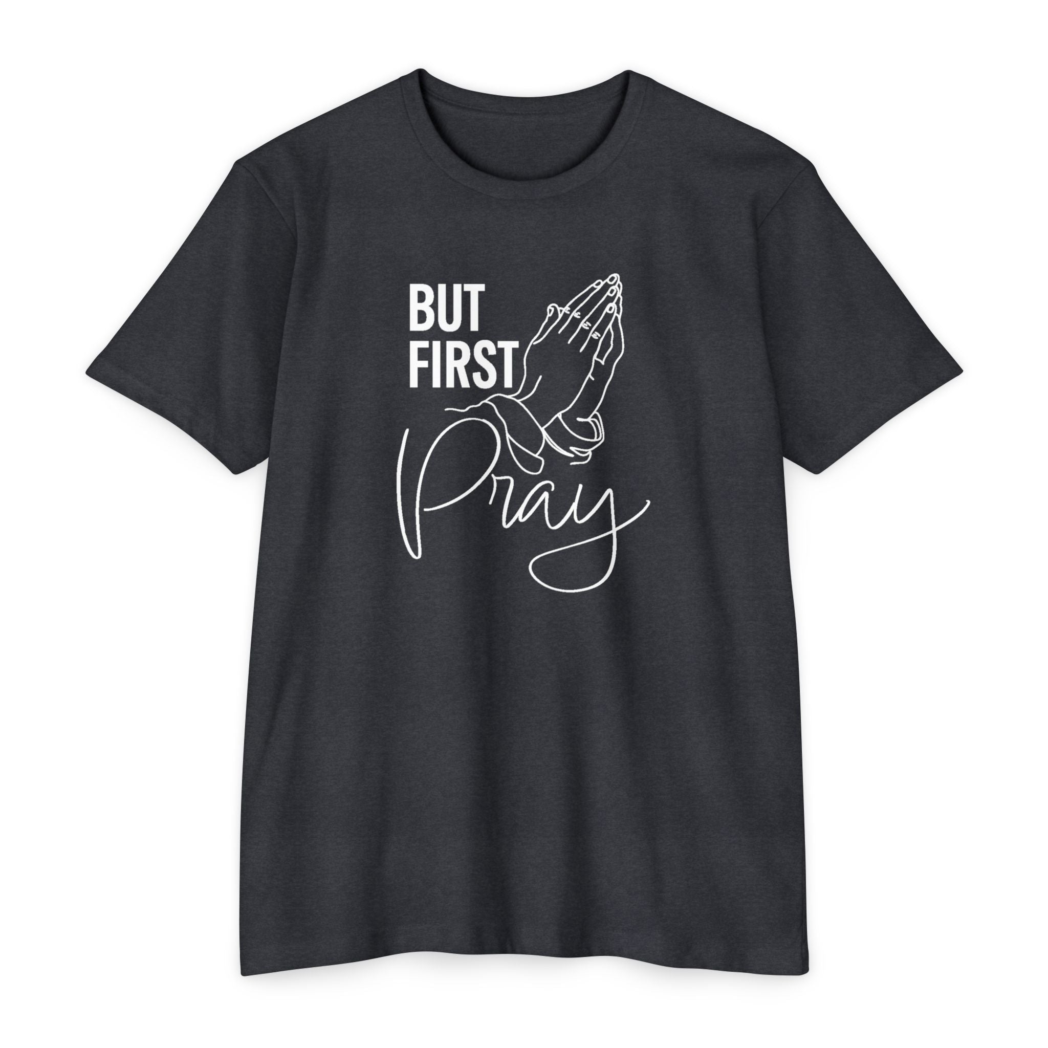 Faith Based Men's T-shirt - But First Pray | T-Shirt by atgodanddesigns