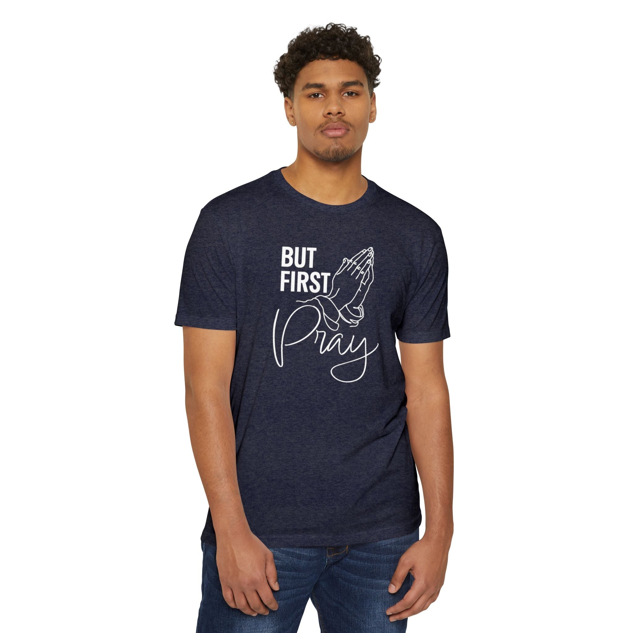 Faith Based Men's T-shirt - But First Pray | T-Shirt by atgodanddesigns
