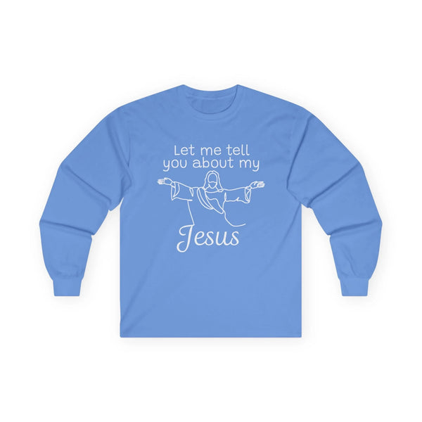 Faith Based Teen Long Sleeve T-Shirt - Let Me Tell You About My Jesus | Long - sleeve by atgodanddesigns