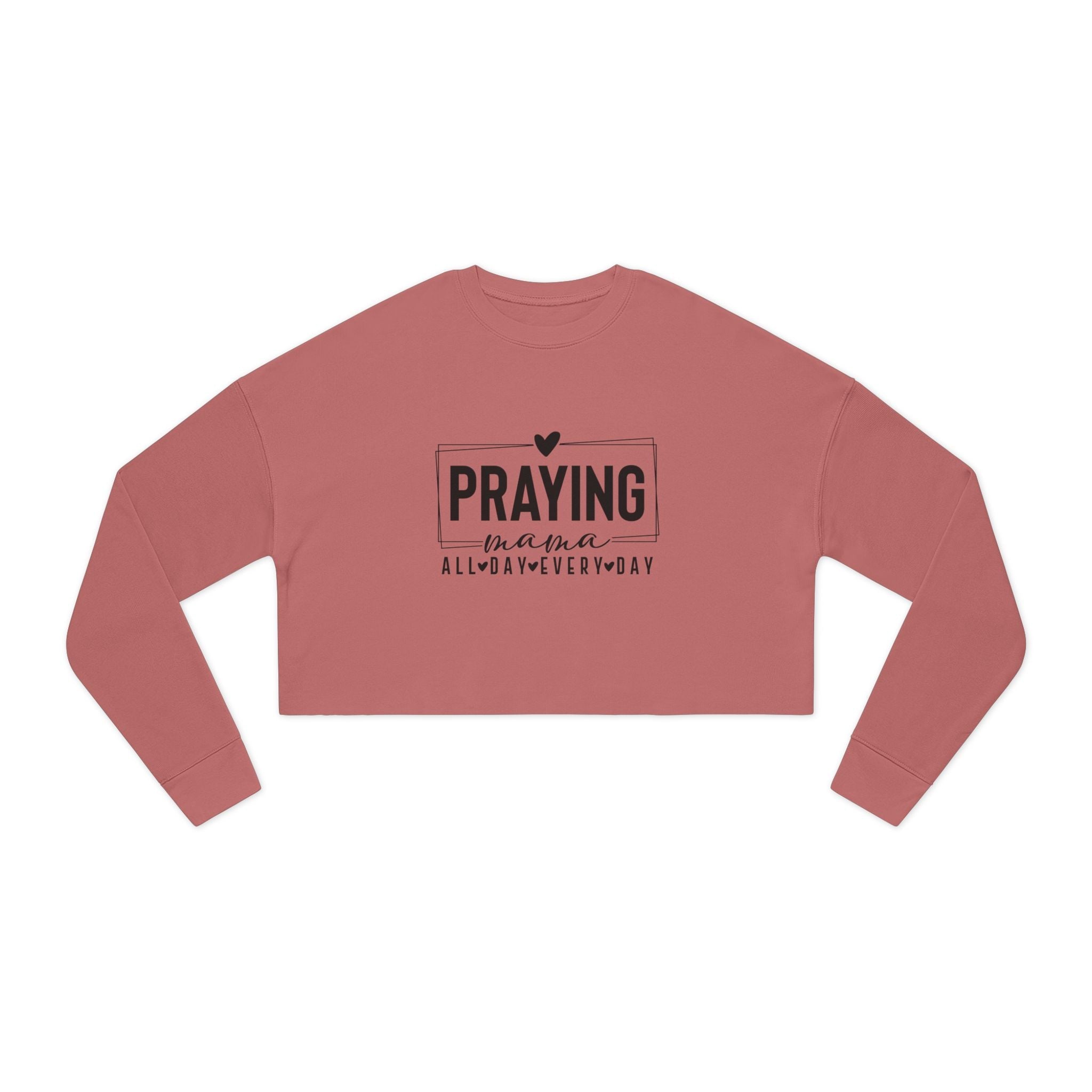 Faith Based Women's Cropped Sweatshirt - Praying Mama All Day Every Day | Sweatshirt by atgodanddesigns