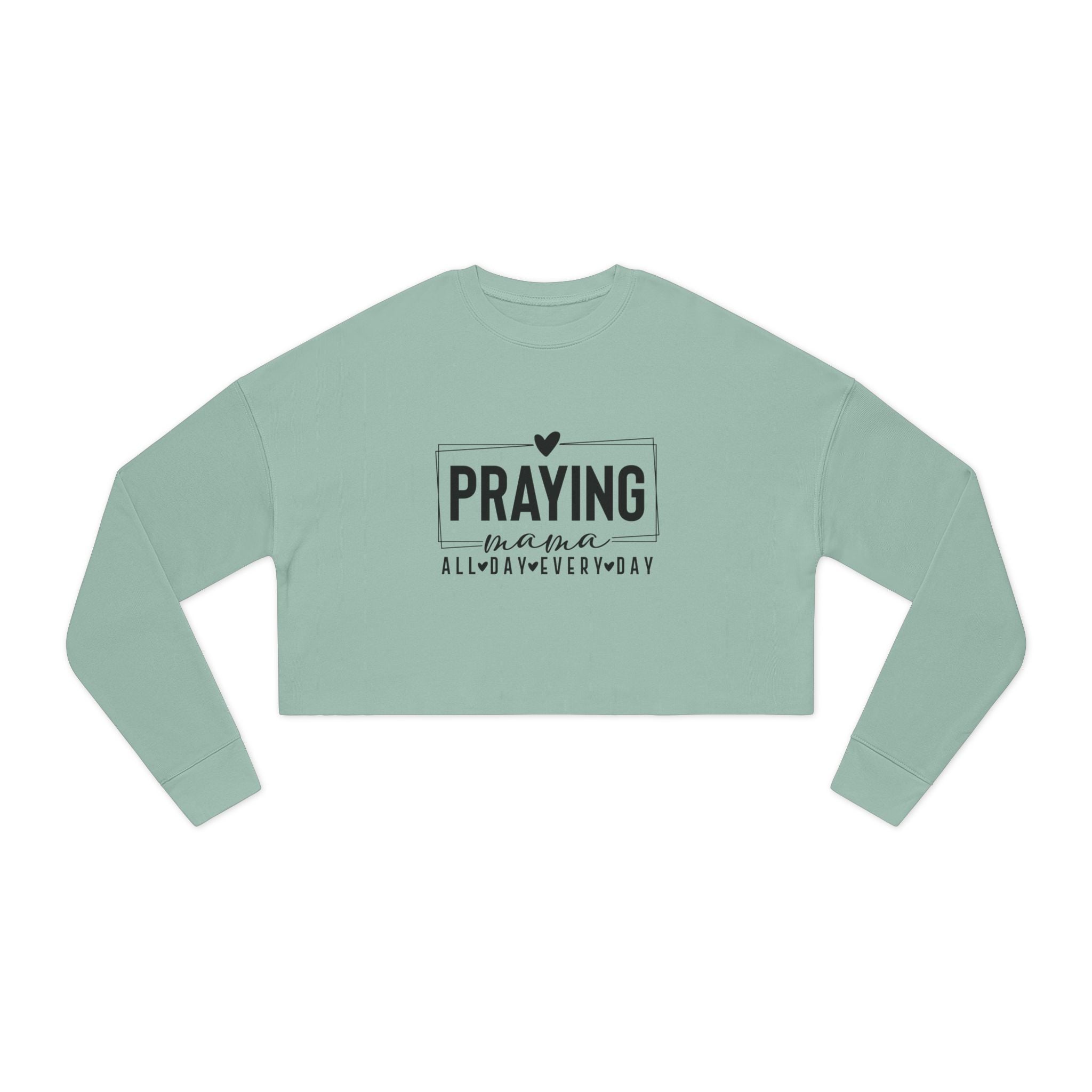 Faith Based Women's Cropped Sweatshirt - Praying Mama All Day Every Day | Sweatshirt by atgodanddesigns