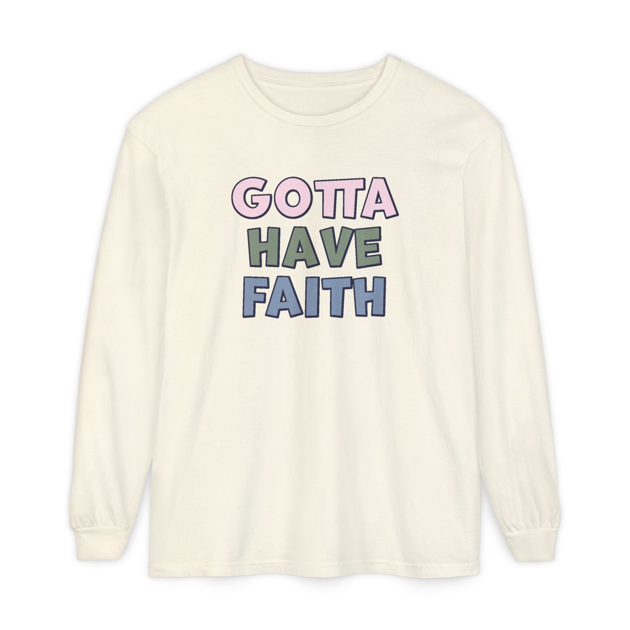 Faith Based Women's Long Sleeve - Gotta Have Faith | Long - sleeve by atgodanddesigns