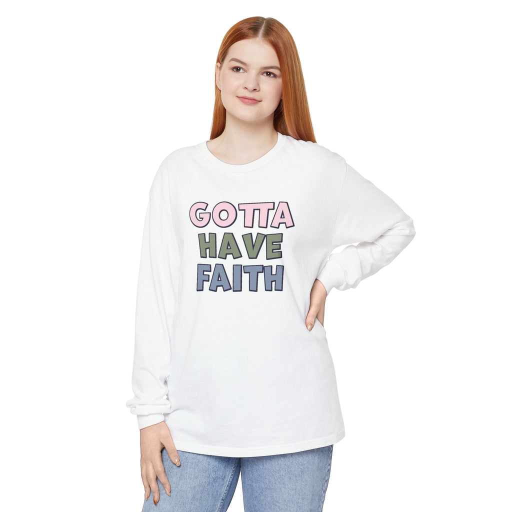 Faith Based Women's Long Sleeve - Gotta Have Faith | Long - sleeve by atgodanddesigns