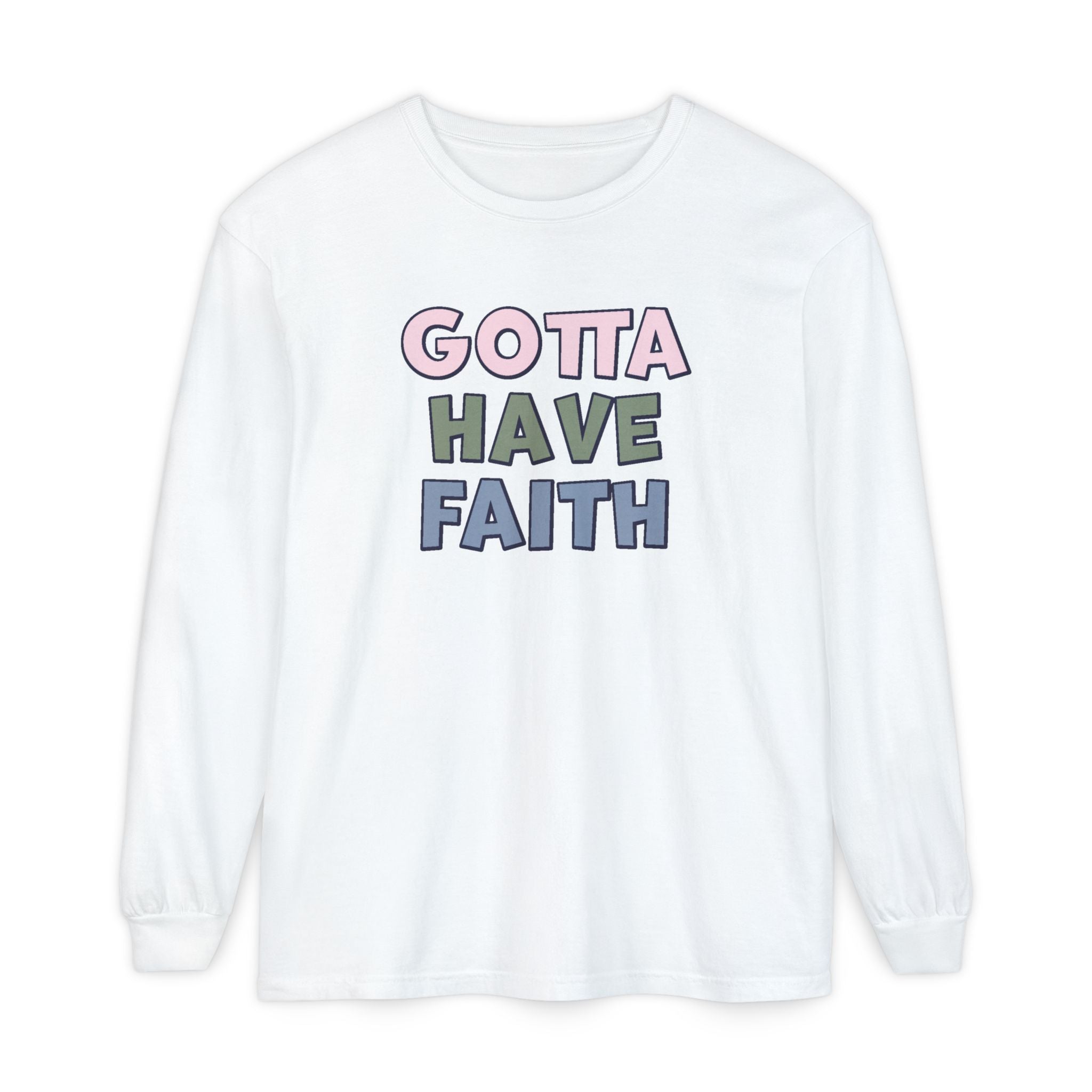 Faith Based Women's Long Sleeve - Gotta Have Faith | Long - sleeve by atgodanddesigns