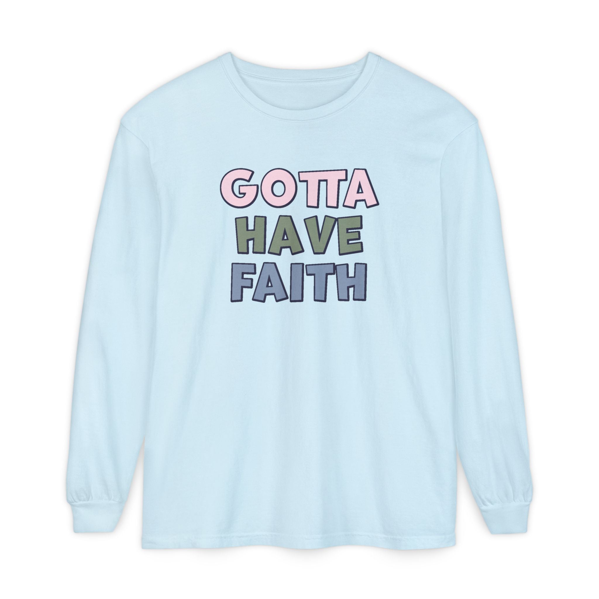 Faith Based Women's Long Sleeve - Gotta Have Faith | Long - sleeve by atgodanddesigns