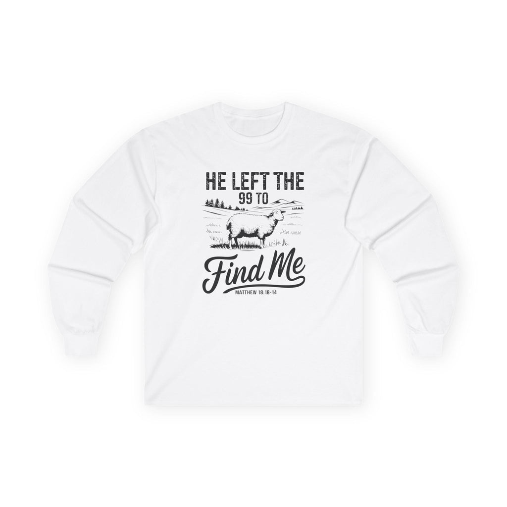 Faith Based Women's Long Sleeves - He Left The 99 To Find Me | Long - sleeve by atgodanddesigns