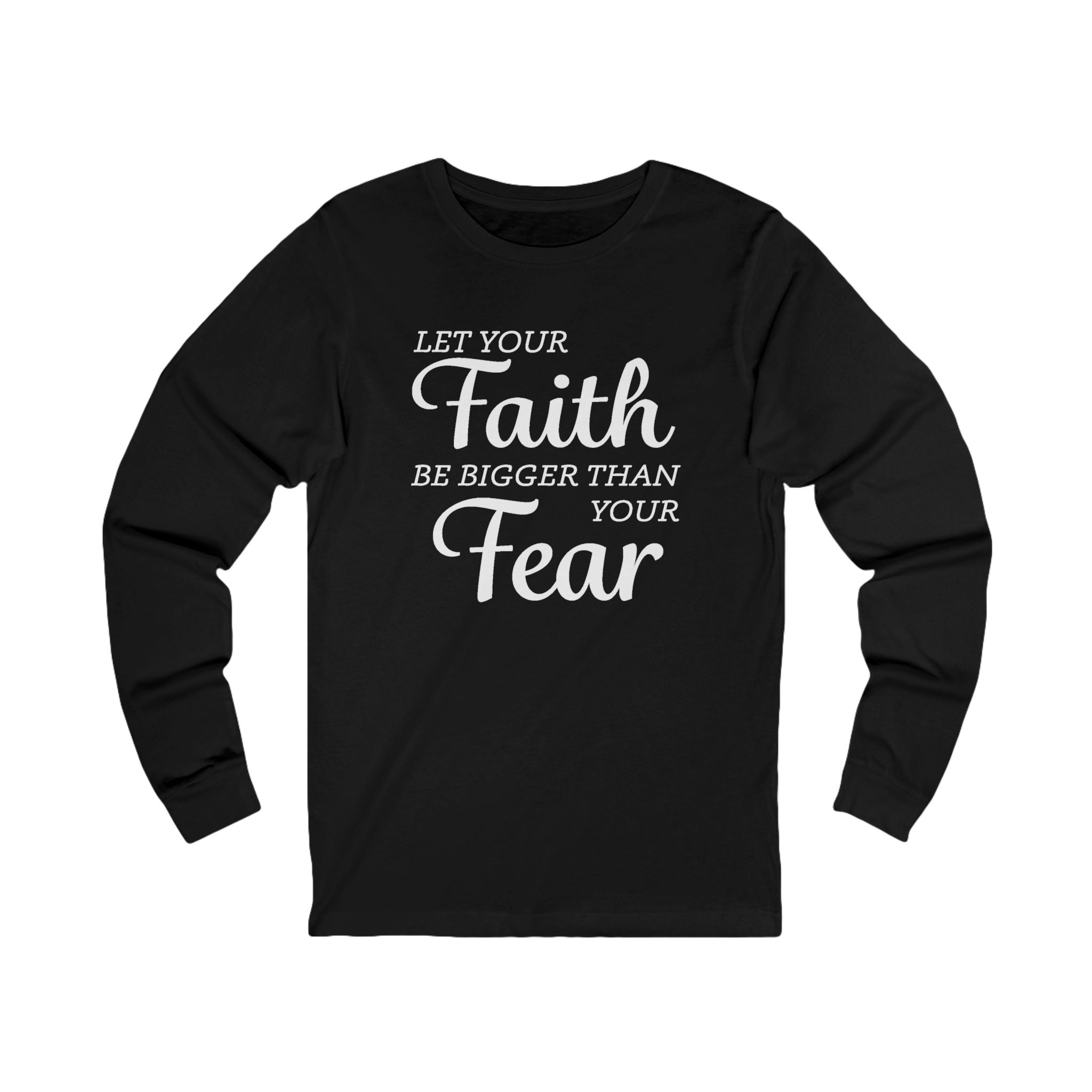 Faith Based Women's Long Sleeves - Let your Faith be bigger than your Fear | Long - sleeve by atgodanddesigns