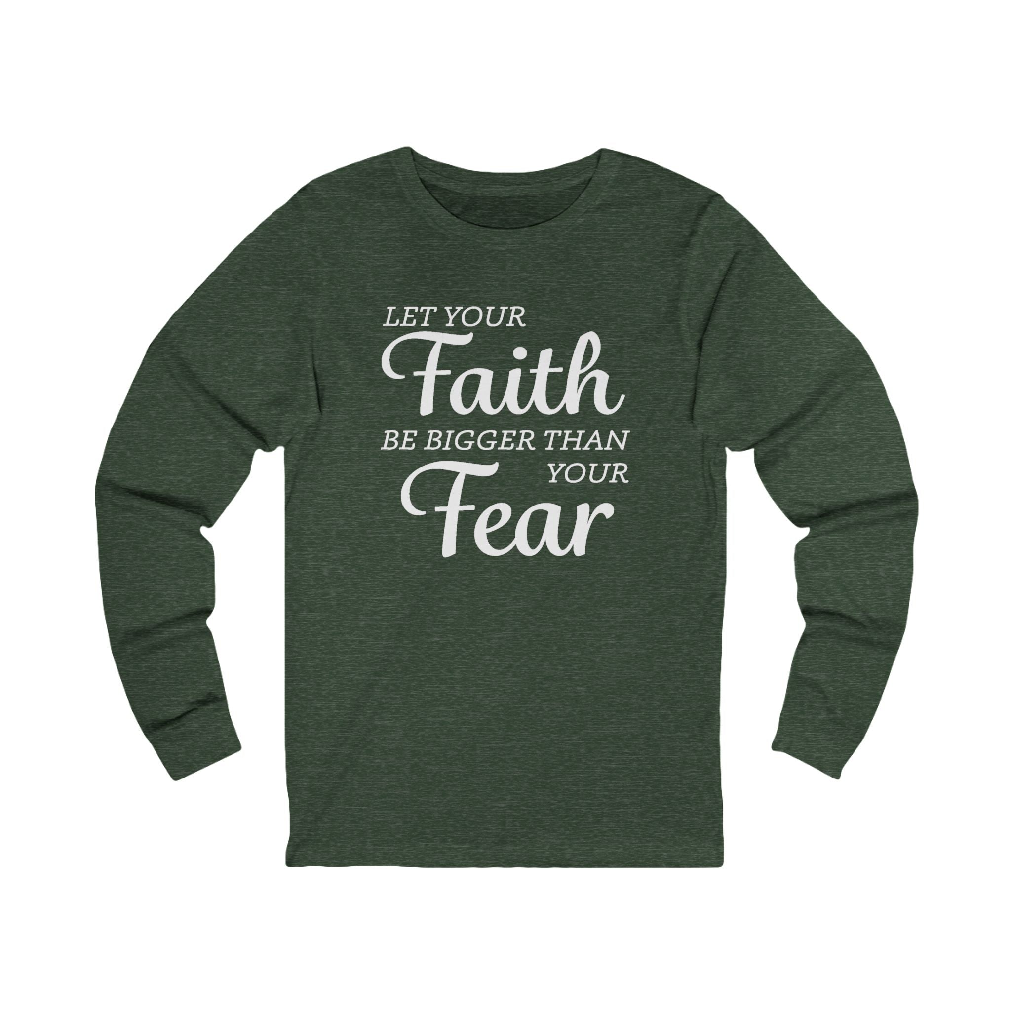 Faith Based Women's Long Sleeves - Let your Faith be bigger than your Fear | Long - sleeve by atgodanddesigns
