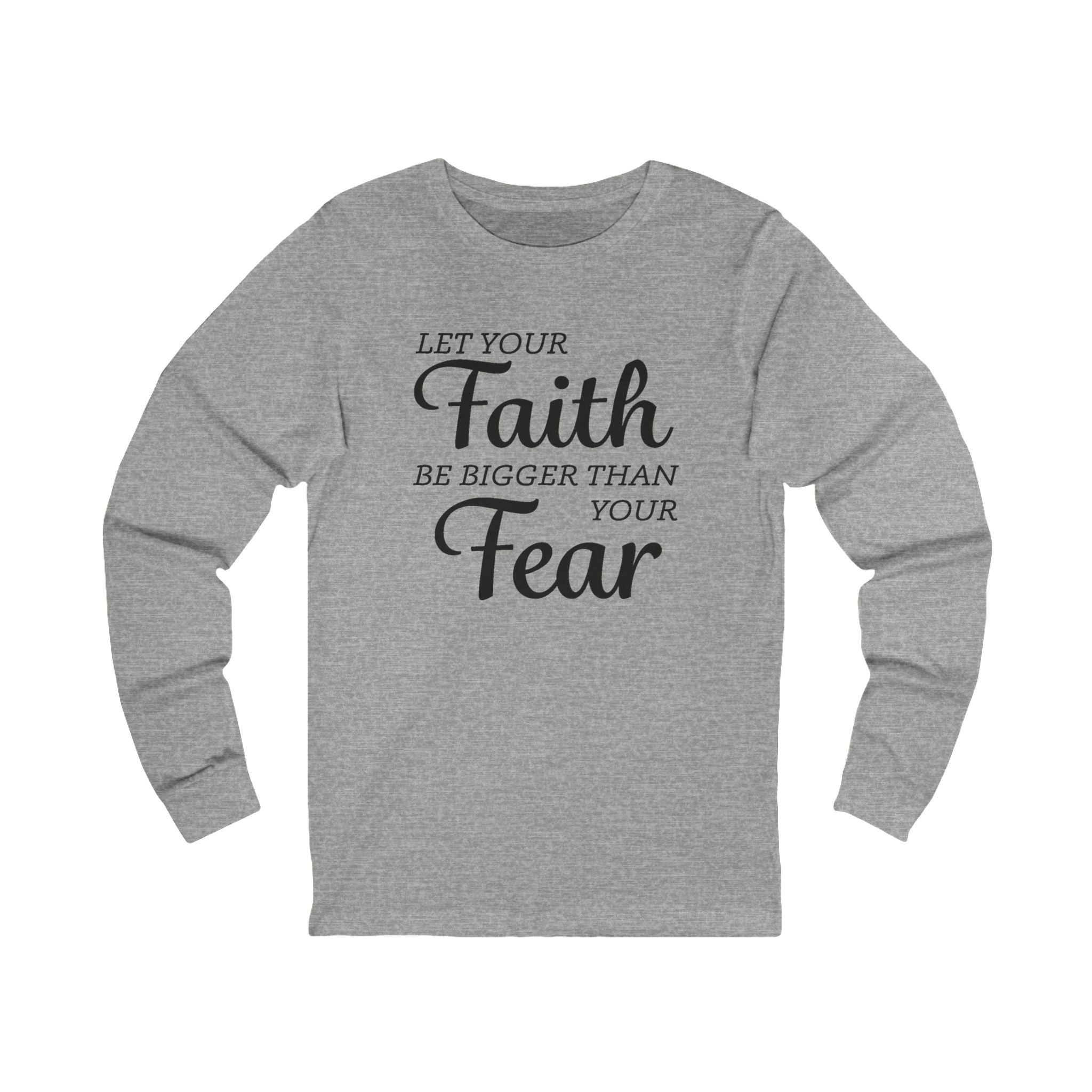 Faith Based Women's Long Sleeves - Let your Faith be bigger than your Fear | Long - sleeve by atgodanddesigns