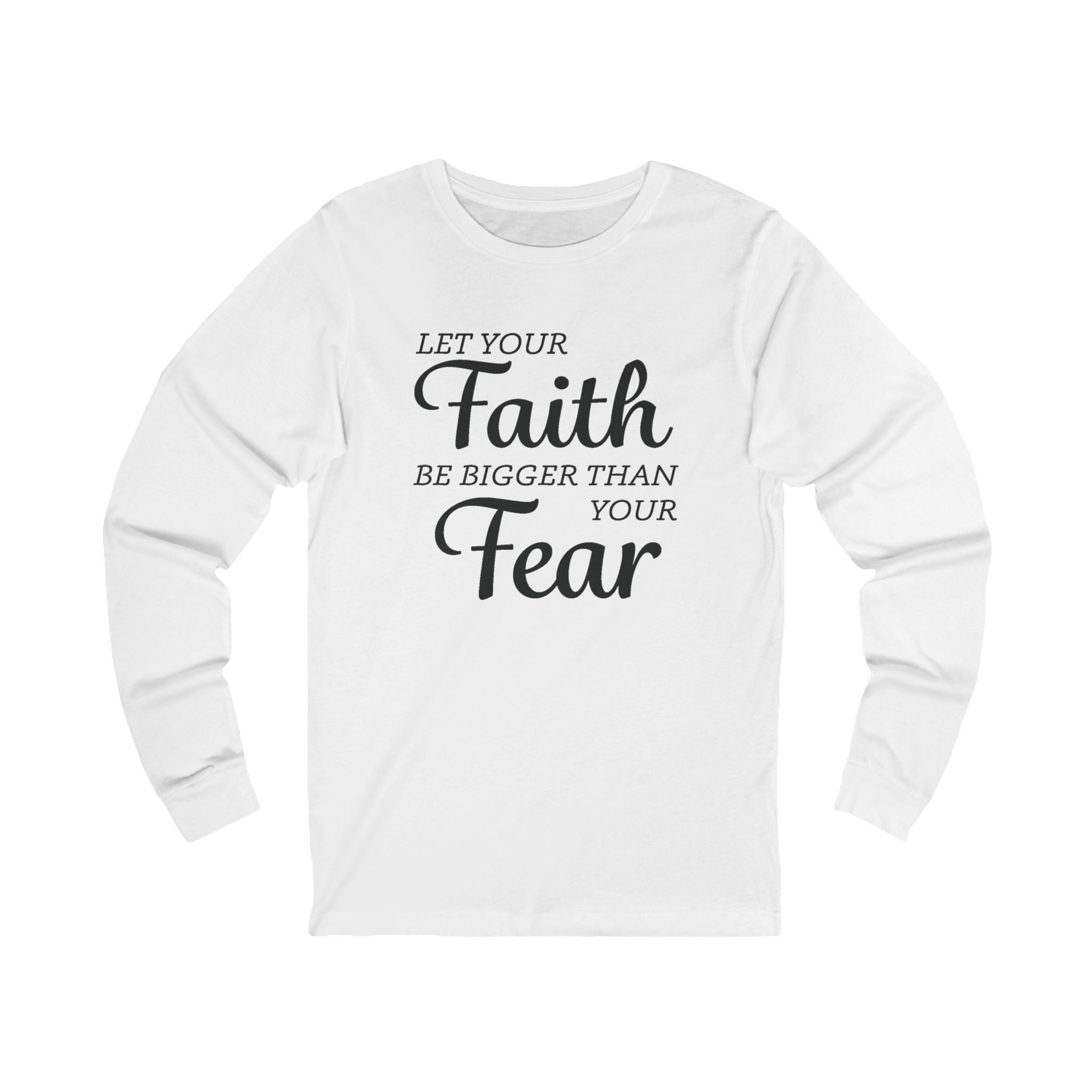 Faith Based Women's Long Sleeves - Let your Faith be bigger than your Fear | Long - sleeve by atgodanddesigns