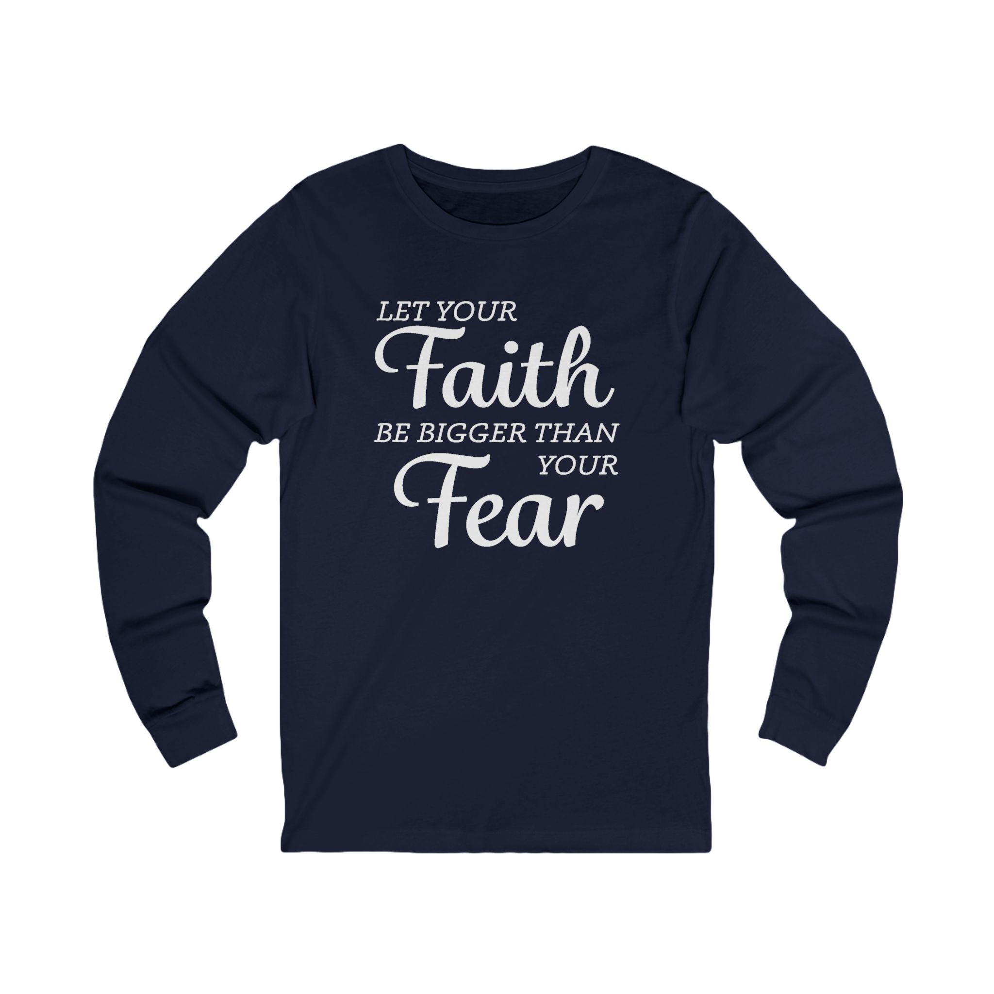 Faith Based Women's Long Sleeves - Let your Faith be bigger than your Fear | Long - sleeve by atgodanddesigns