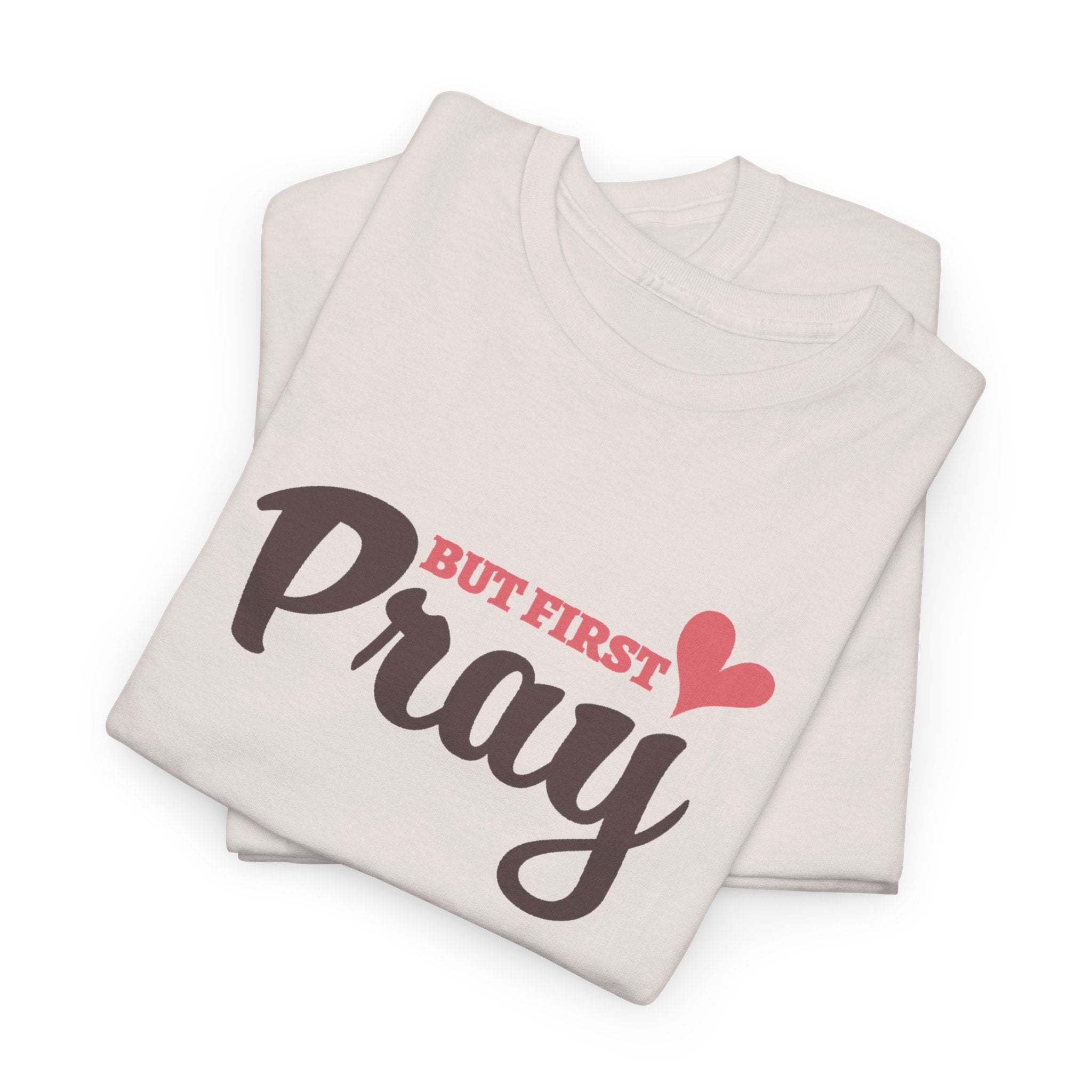 Faith Based Women's T-Shirt - But First Pray | T-Shirt by atgodanddesigns