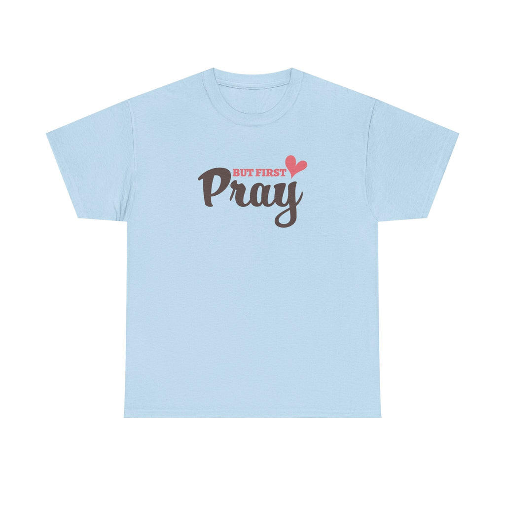 Faith Based Women's T-Shirt - But First Pray | T-Shirt by atgodanddesigns