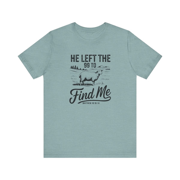 Faith Based Women's T-Shirt - He Left The 99 To Find Me | T-Shirt by atgodanddesigns