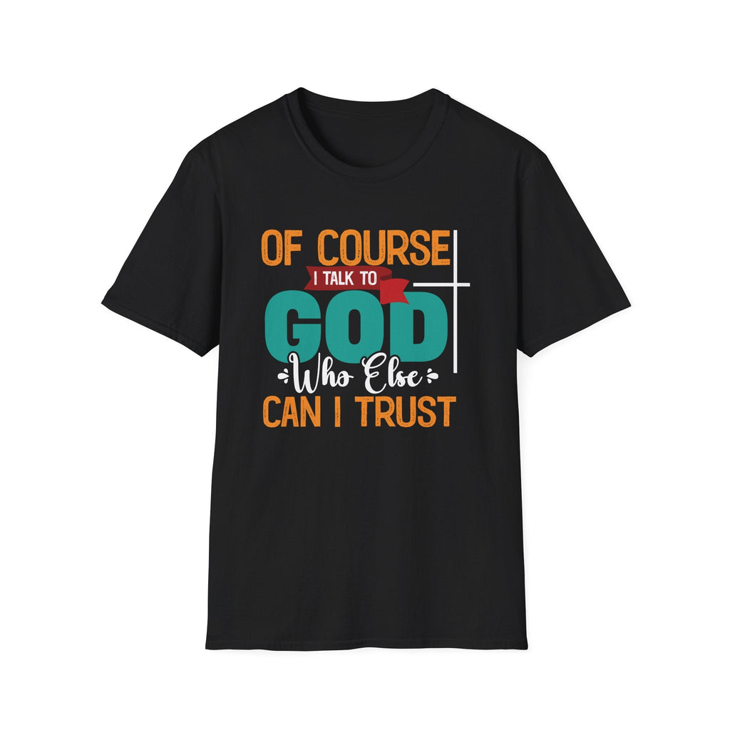 Faith Based Women's T-Shirt - Of Course I Talk To God | T-Shirt by atgodanddesigns