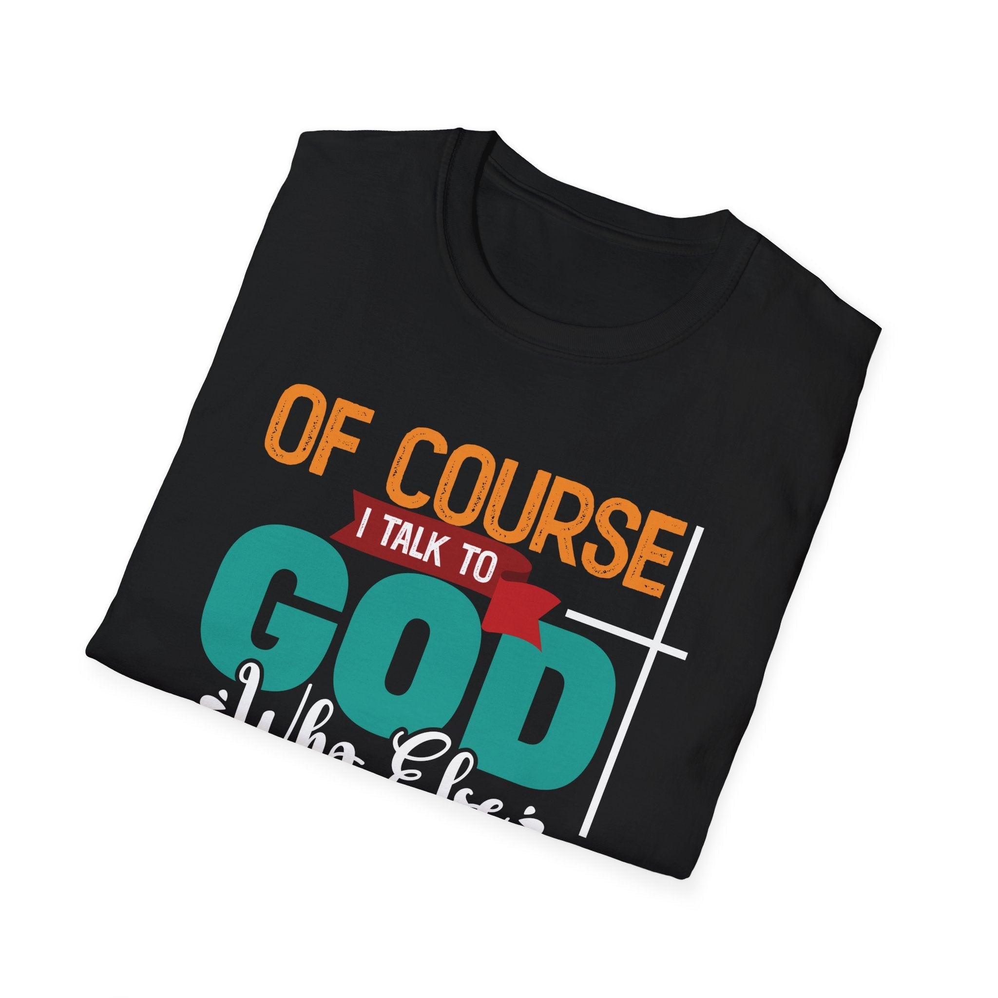 Faith Based Women's T-Shirt - Of Course I Talk To God | T-Shirt by atgodanddesigns
