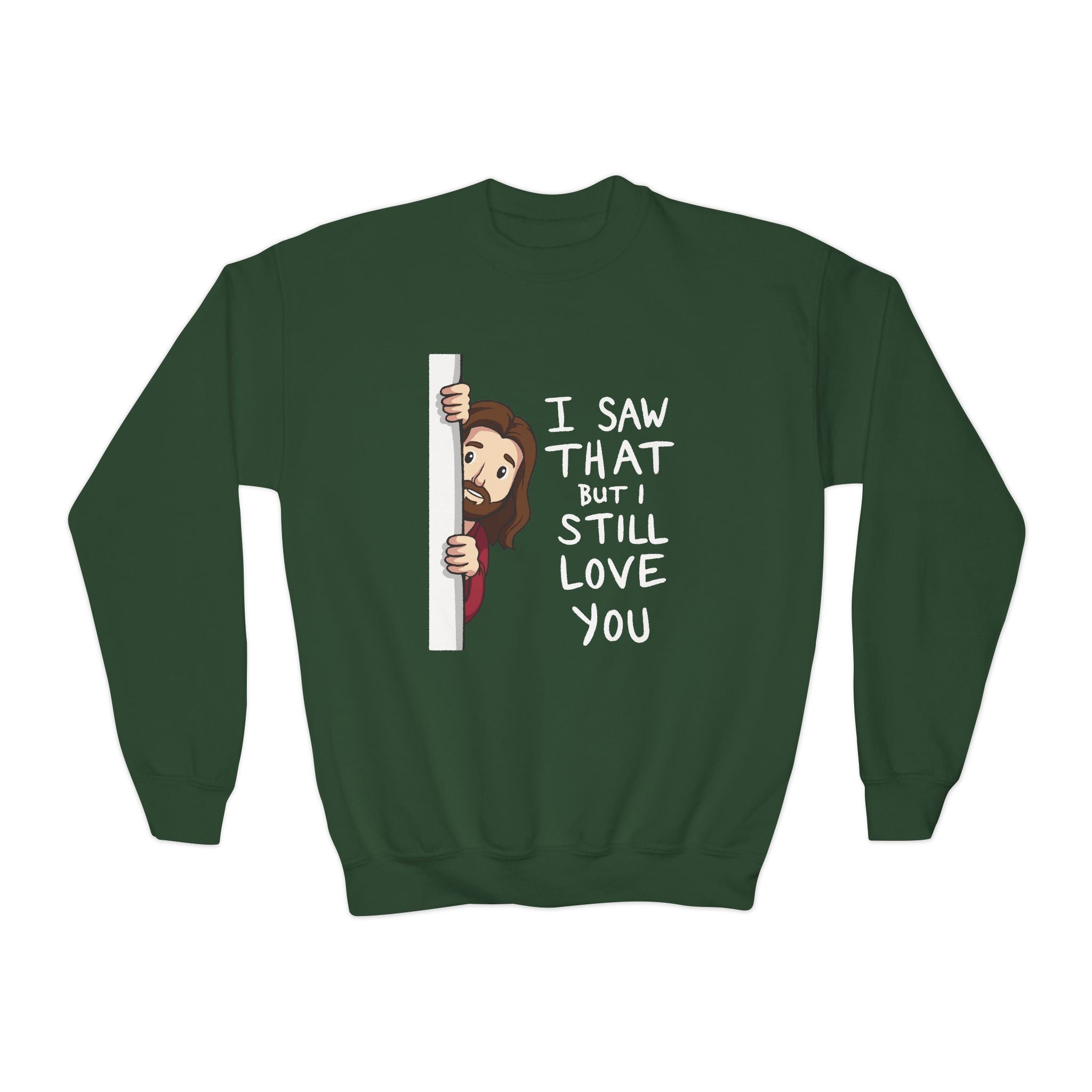 Faith Based Youth Sweatshirt - I Saw That But I Still Love You | Kids clothes by atgodanddesigns
