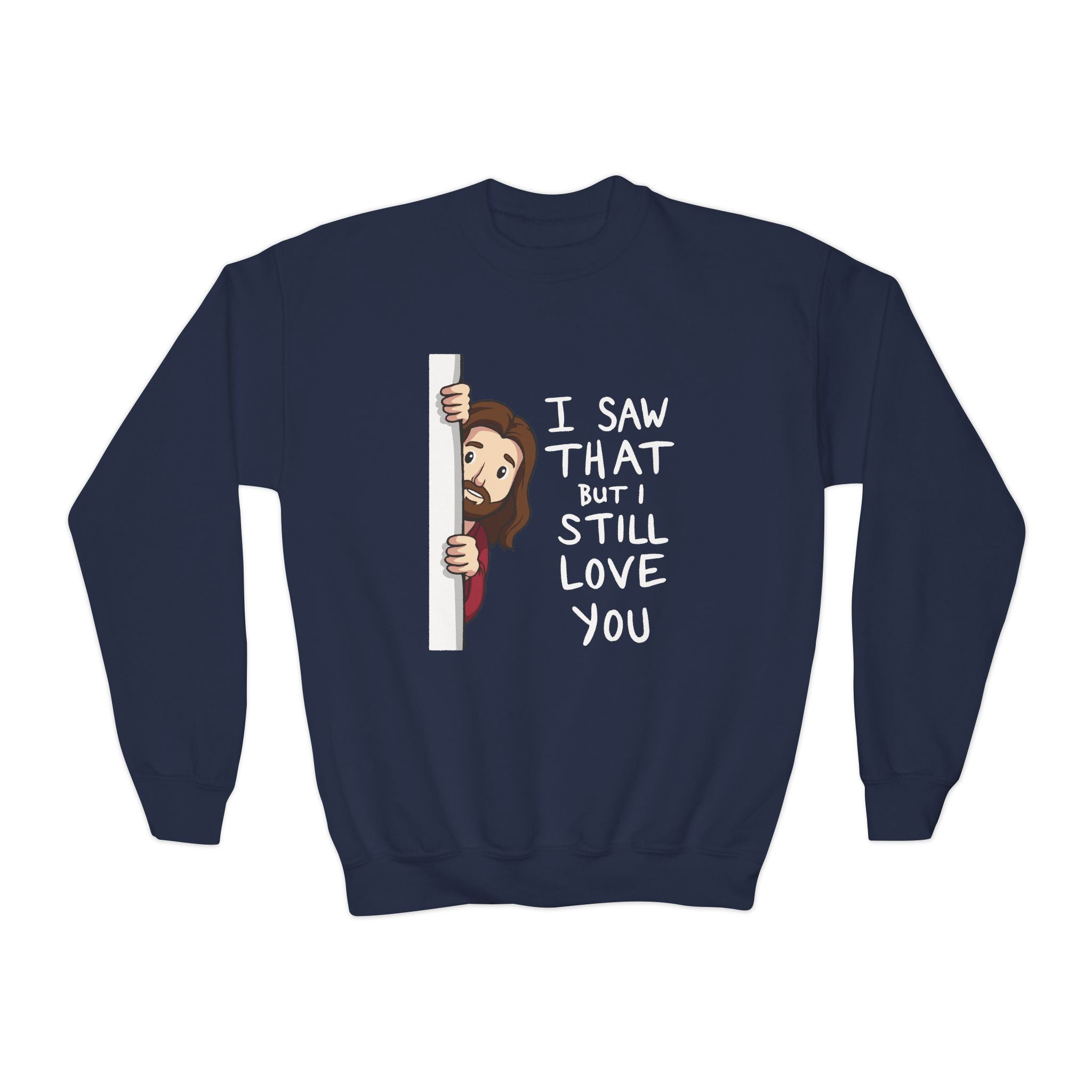 Faith Based Youth Sweatshirt - I Saw That But I Still Love You | Kids clothes by atgodanddesigns