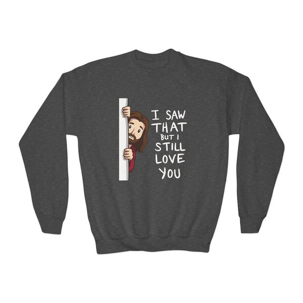 Faith Based Youth Sweatshirt - I Saw That But I Still Love You | Kids clothes by atgodanddesigns