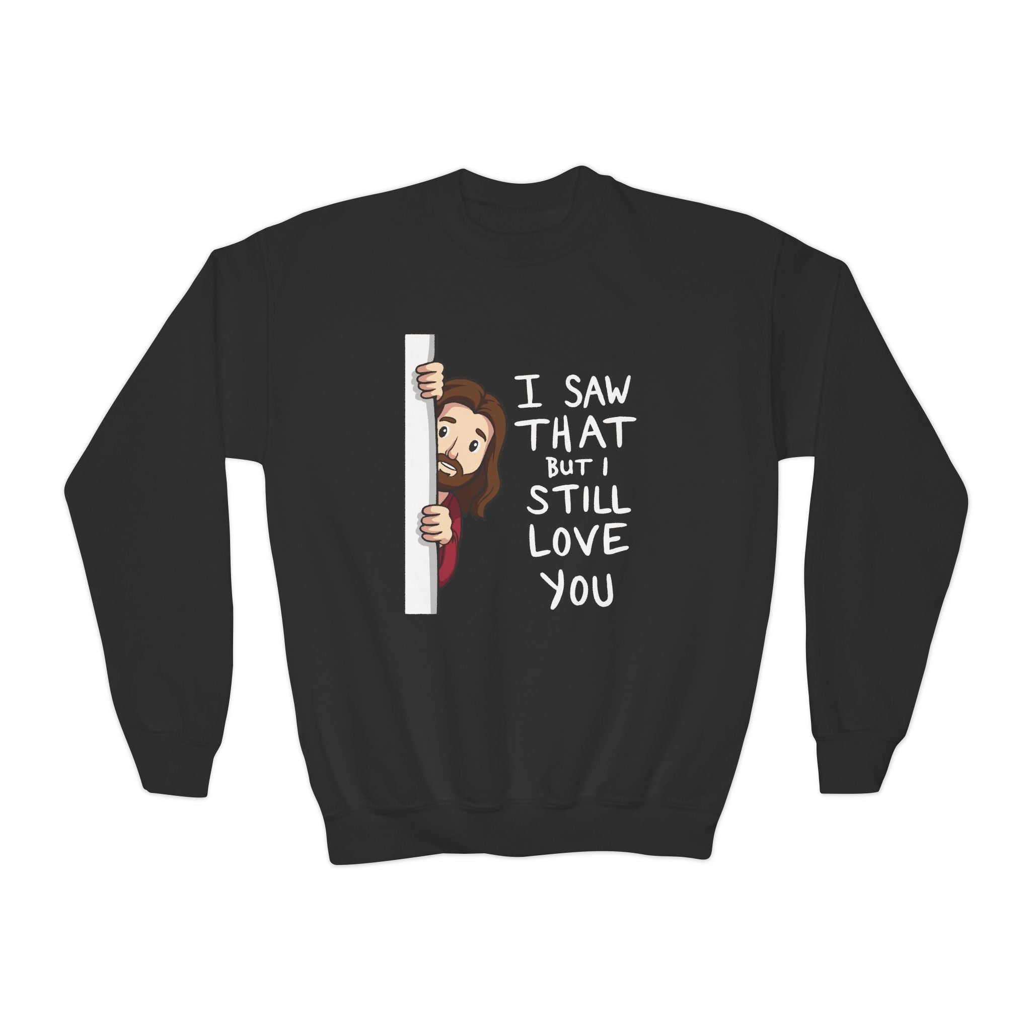 Faith Based Youth Sweatshirt - I Saw That But I Still Love You | Kids clothes by atgodanddesigns