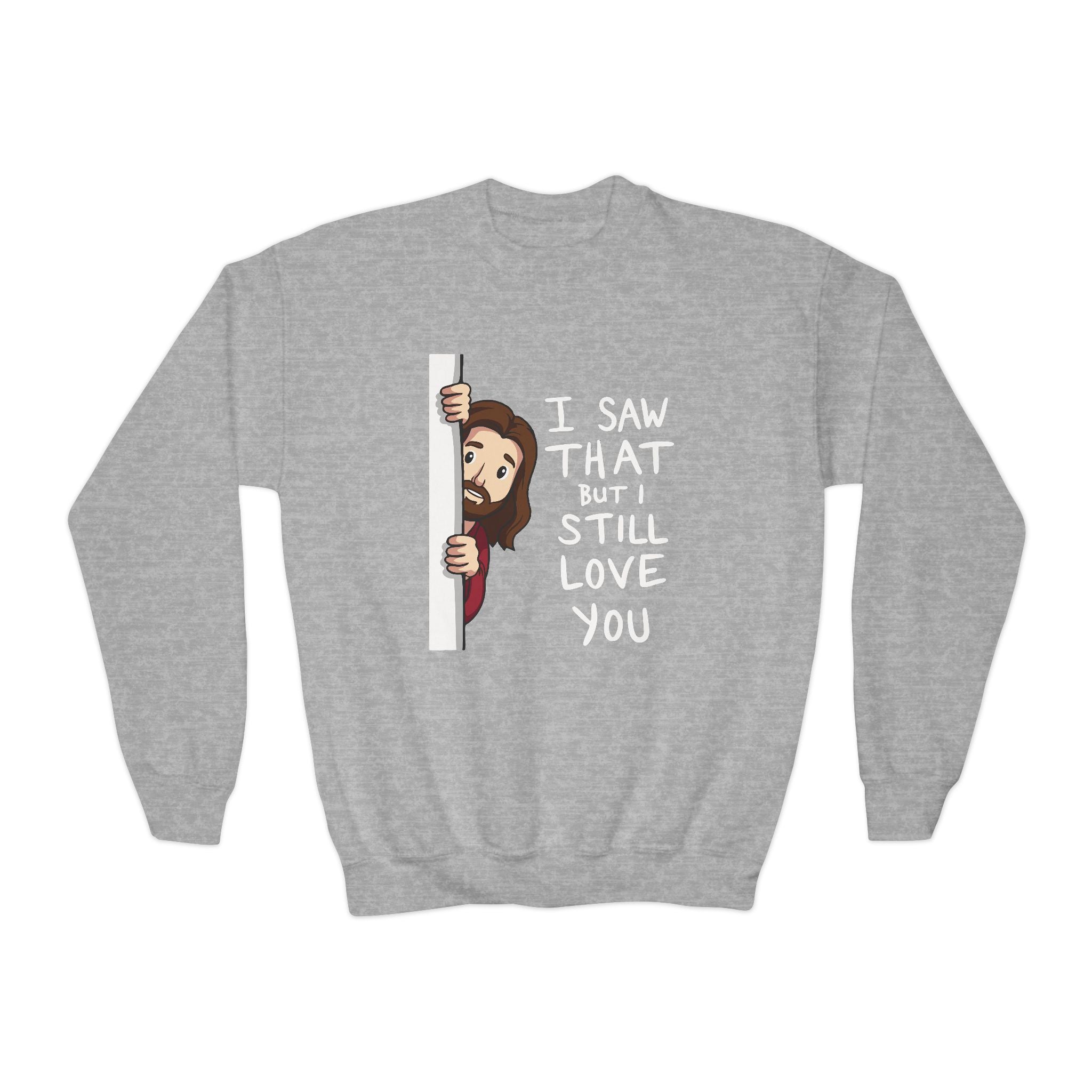 Faith Based Youth Sweatshirt - I Saw That But I Still Love You | Kids clothes by atgodanddesigns