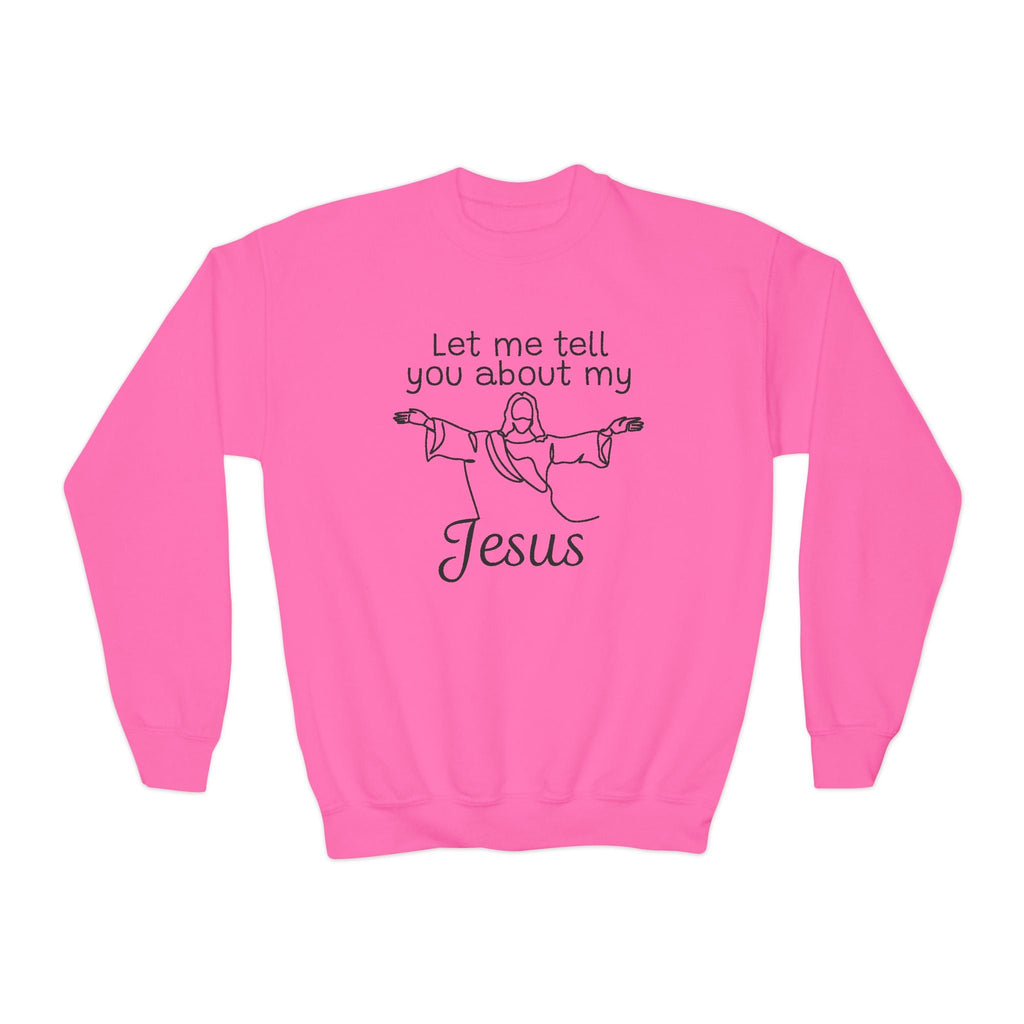 Faith Based Youth Sweatshirt - Let Me Tell You About My Jesus | Kids clothes by atgodanddesigns