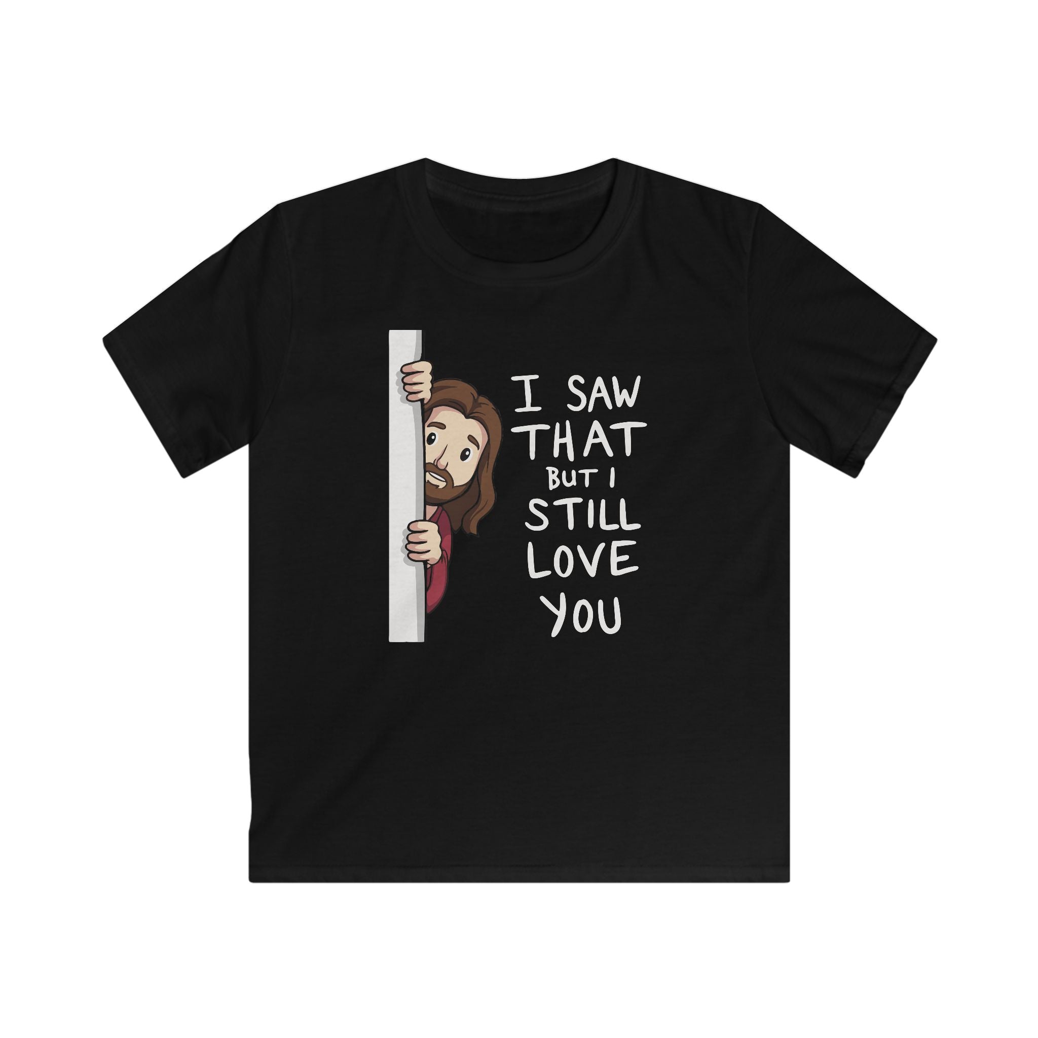 Faith Based Youth T-Shirt - I Saw That But I Still Love You | Kids clothes by atgodanddesigns