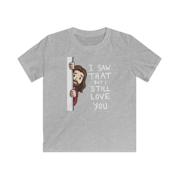 Faith Based Youth T-Shirt - I Saw That But I Still Love You | Kids clothes by atgodanddesigns