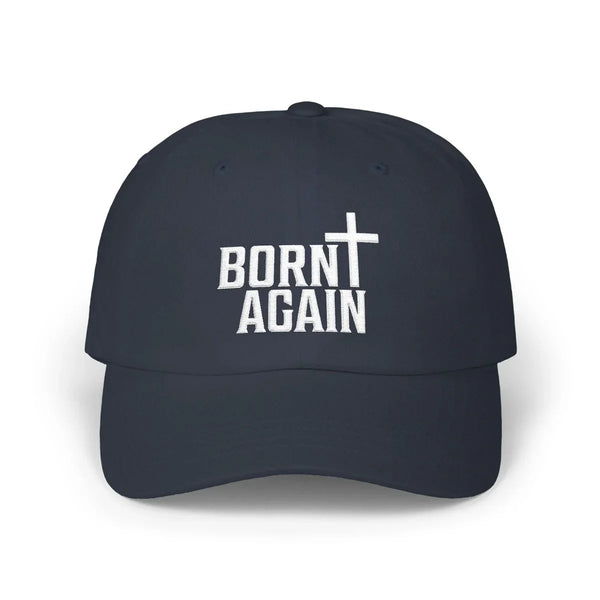 Faith Inspired Classic Dad Cap Embroidered - Born Again | Hats by atgodanddesigns