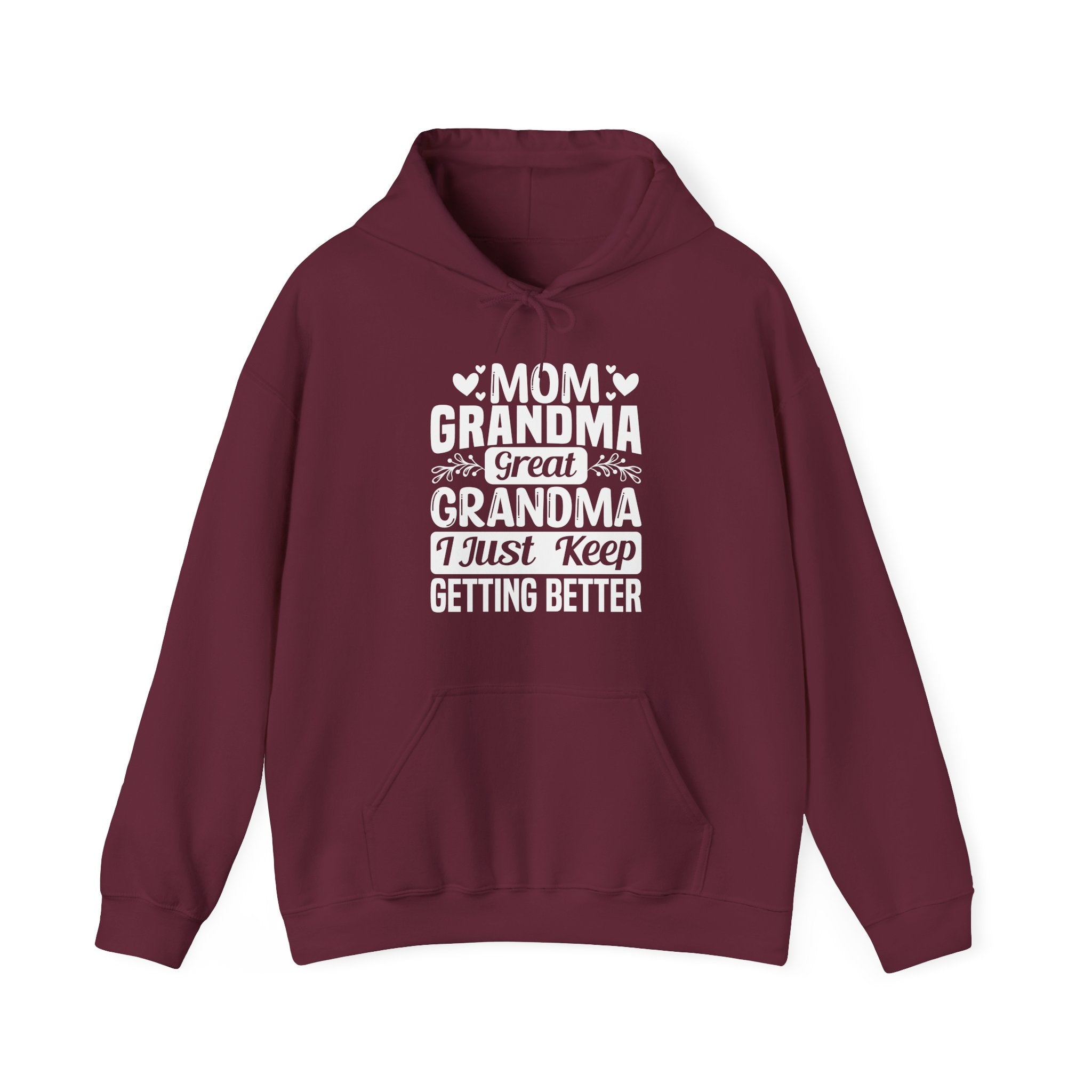 Grandma Hoodie - Mom - Grandma - Great Grandma I Just Keep Getting Better | Hoodie by atgodanddesigns