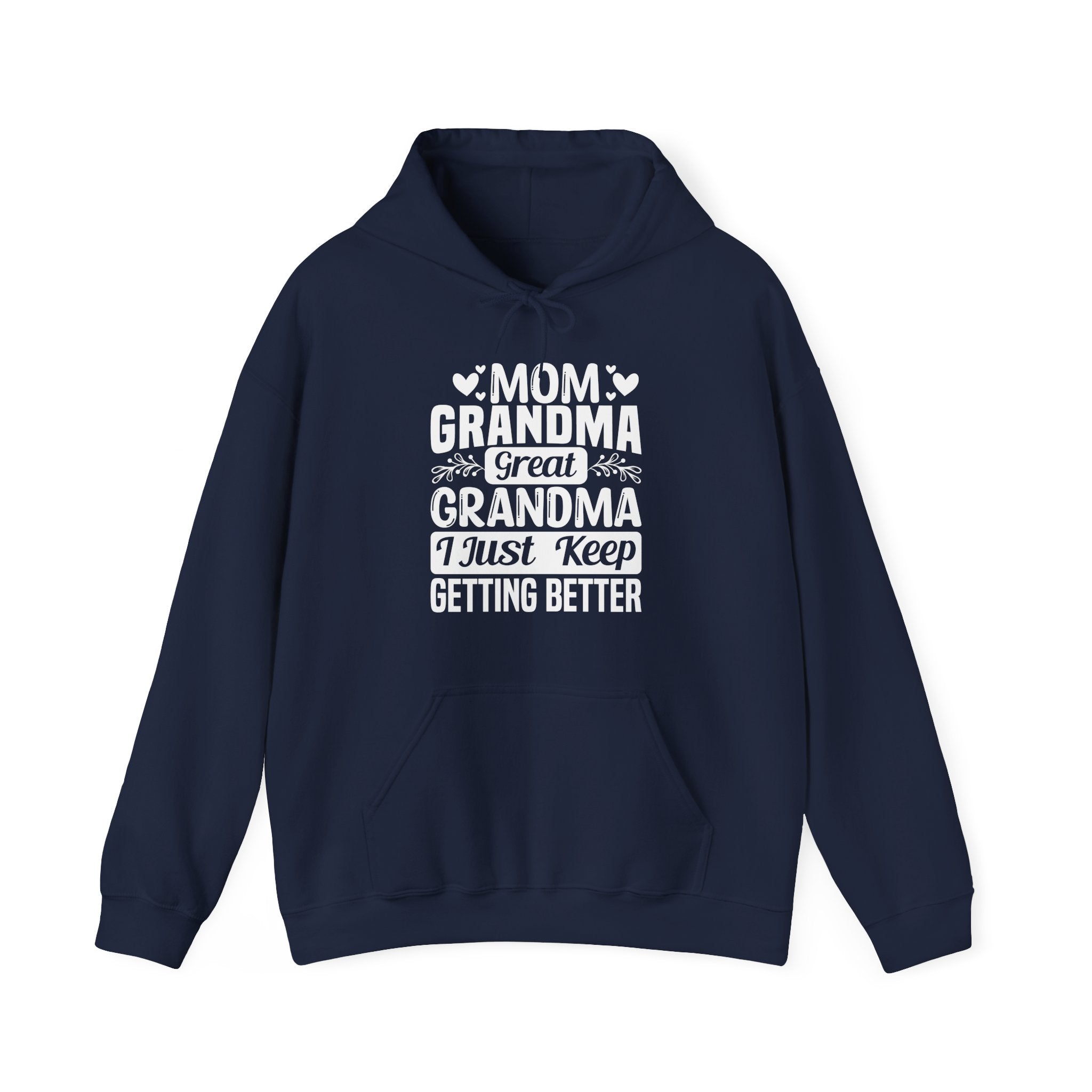 Grandma Hoodie - Mom - Grandma - Great Grandma I Just Keep Getting Better | Hoodie by atgodanddesigns