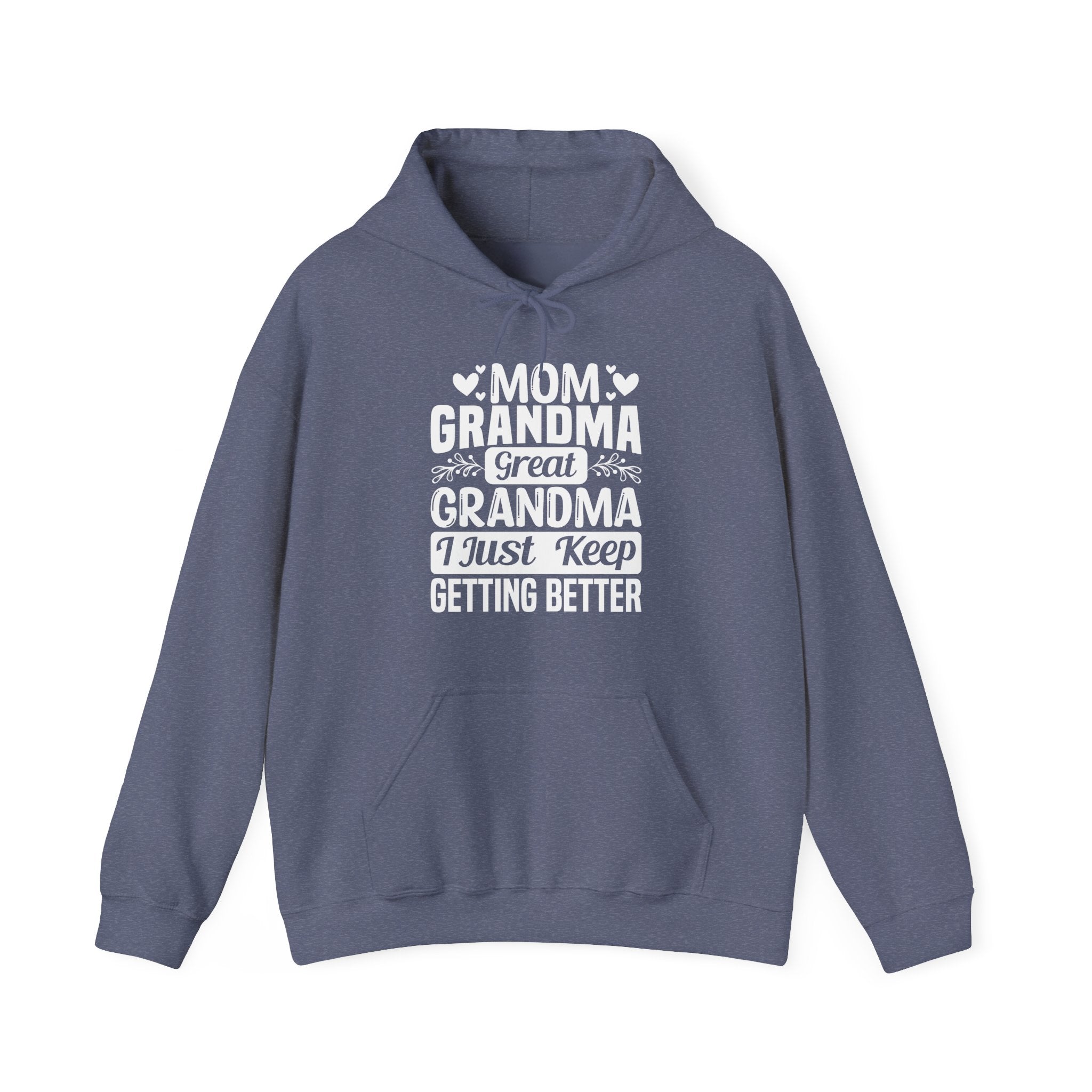 Grandma Hoodie - Mom - Grandma - Great Grandma I Just Keep Getting Better | Hoodie by atgodanddesigns