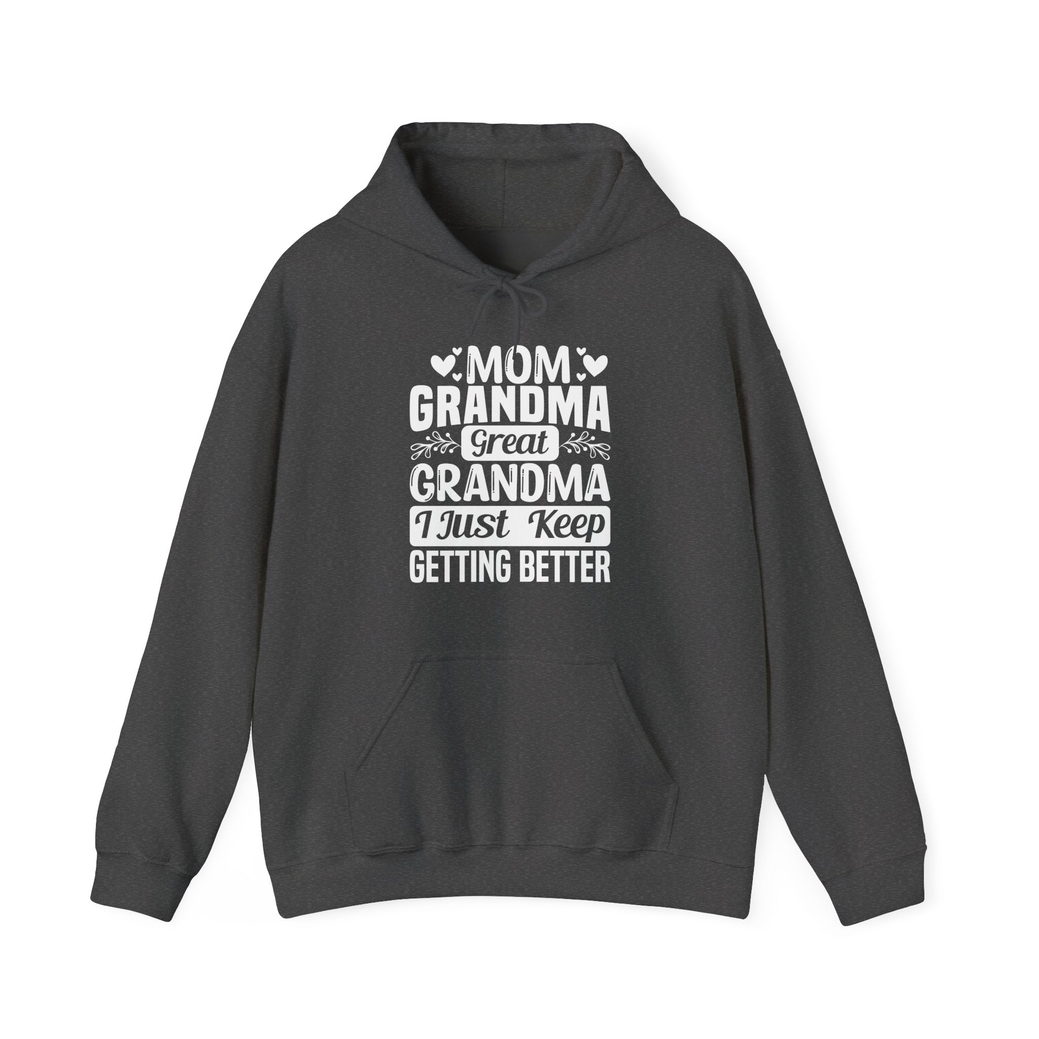 Grandma Hoodie - Mom - Grandma - Great Grandma I Just Keep Getting Better | Hoodie by atgodanddesigns