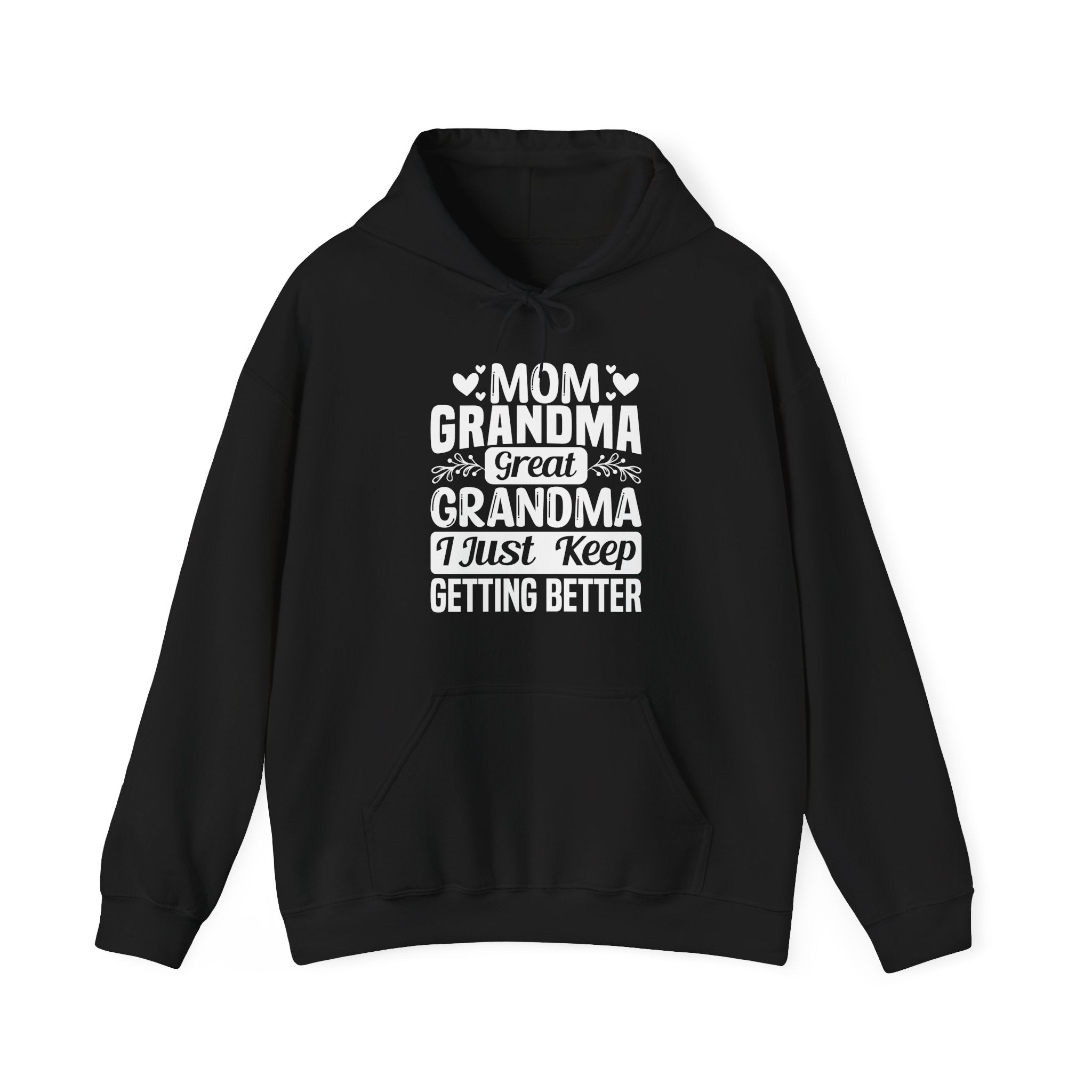 Grandma Hoodie - Mom - Grandma - Great Grandma I Just Keep Getting Better | Hoodie by atgodanddesigns