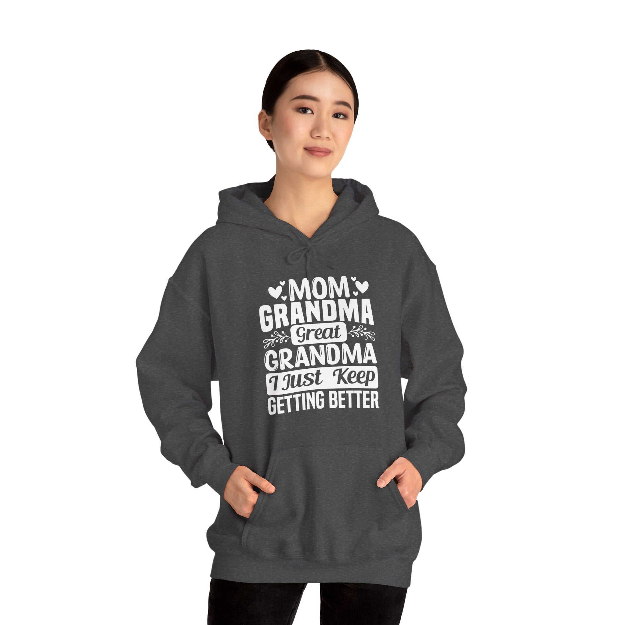 Grandma Hoodie - Mom - Grandma - Great Grandma I Just Keep Getting Better | Hoodie by atgodanddesigns