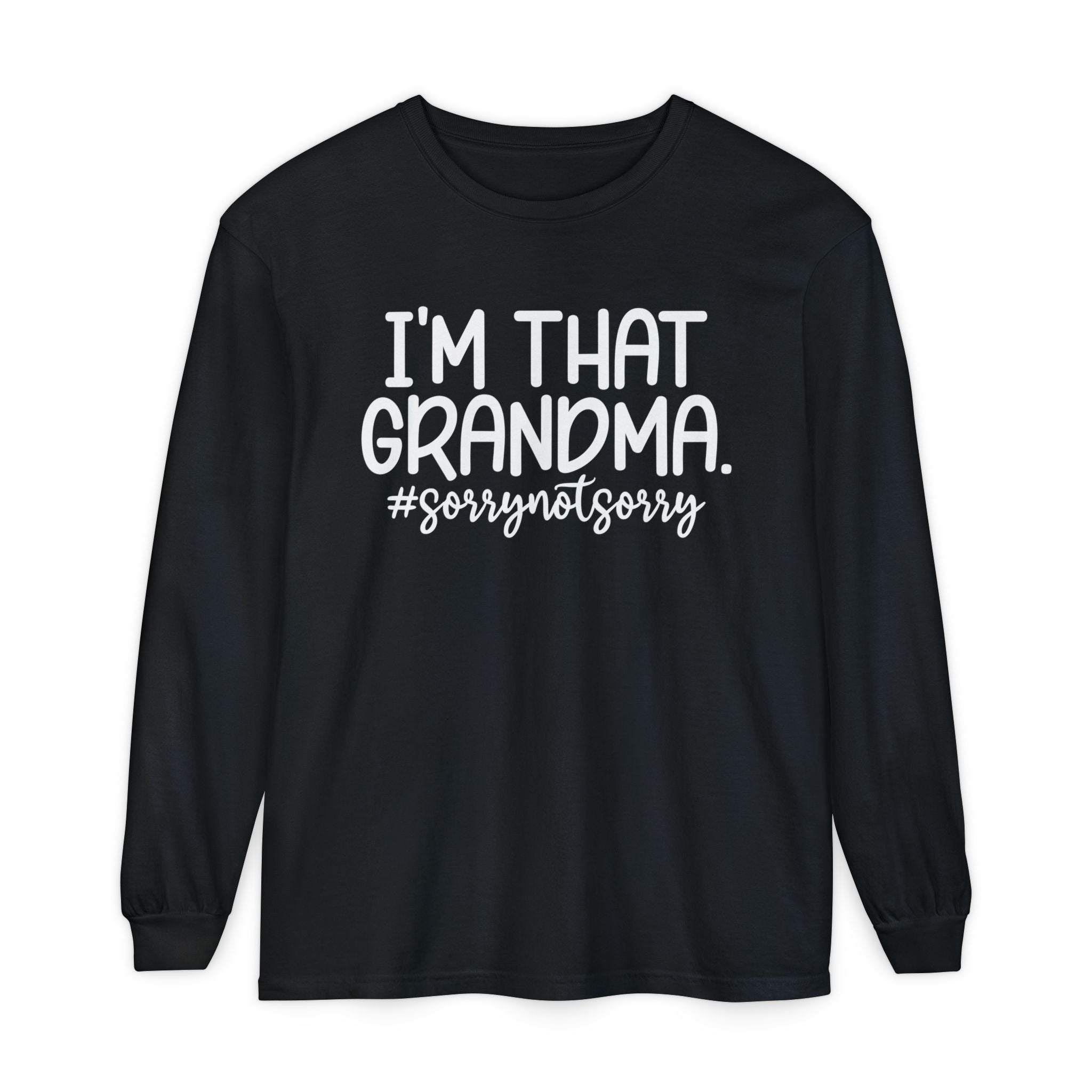 Grandma Long Sleeve - I'm That Grandma sorrynotsorry | Long - sleeve by atgodanddesigns