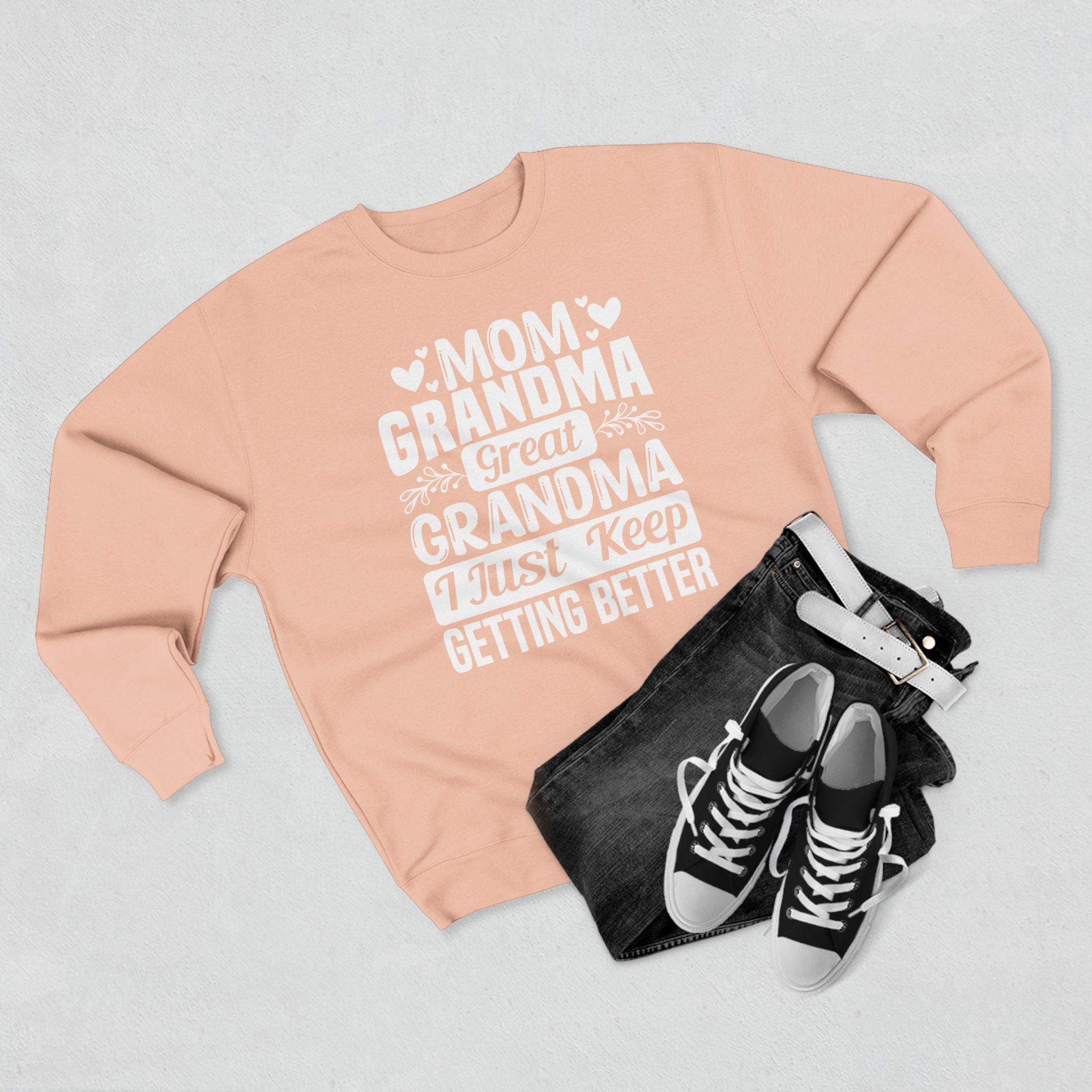 Grandma Long Sleeve Sweatshirt - Mom - Grandma - Great Grandma I Just Keep Getting Better | Sweatshirt by atgodanddesigns