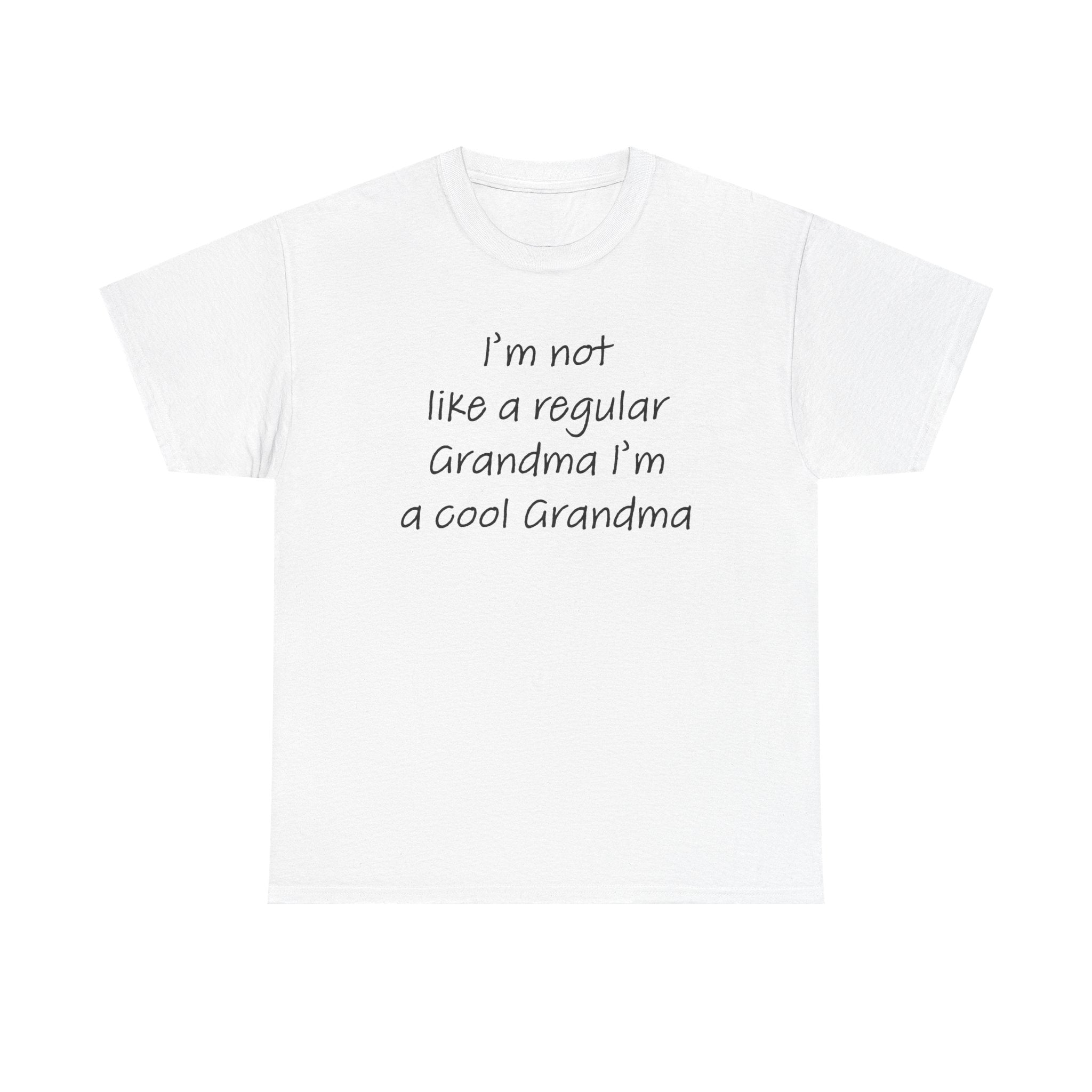 Grandma T-Shirt - I'm Not Like A Regular Grandma | T-Shirt by atgodanddesigns