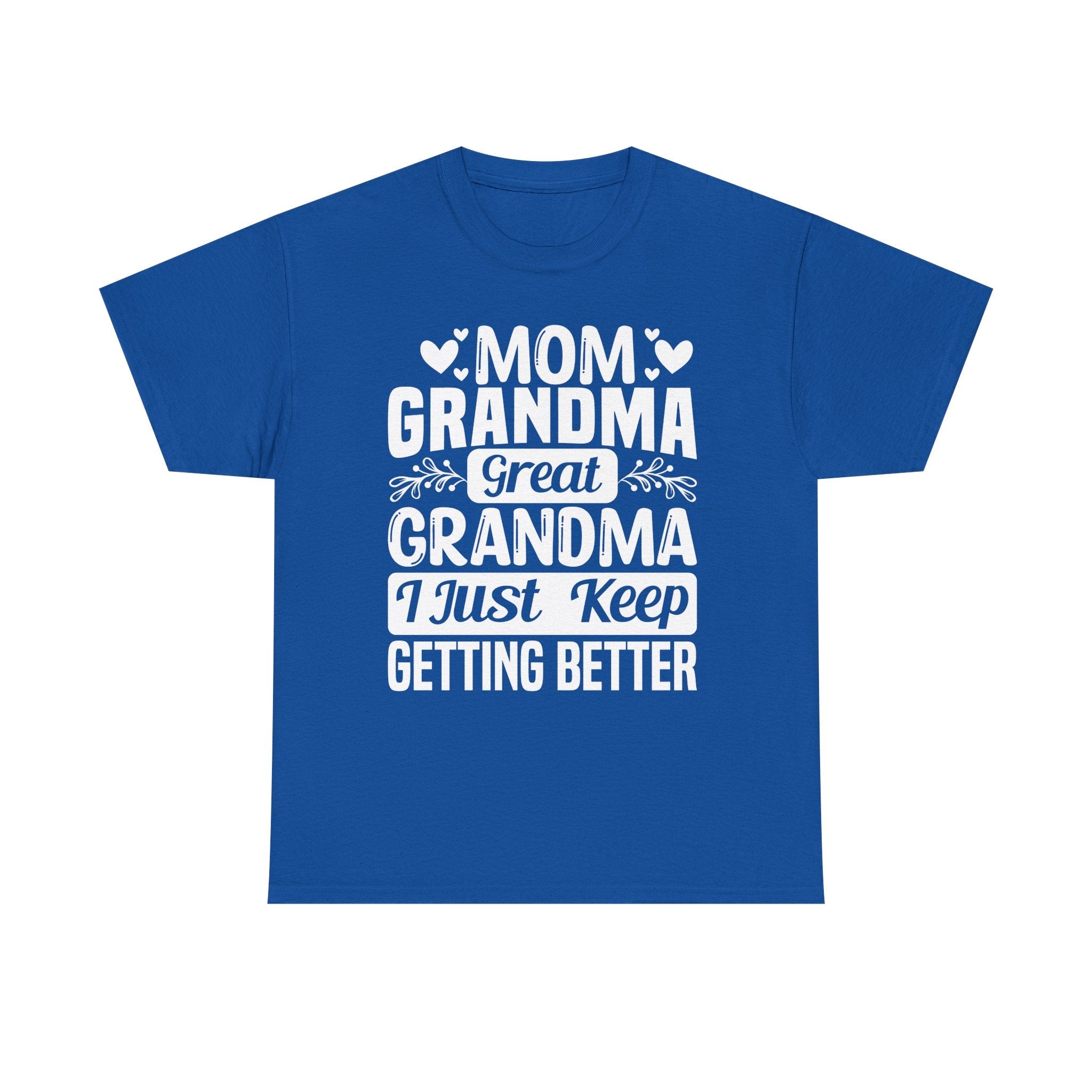Grandma T-Shirt - Mom - Grandma - Great Grandma I Just Keep Getting Better | T-Shirt by atgodanddesigns