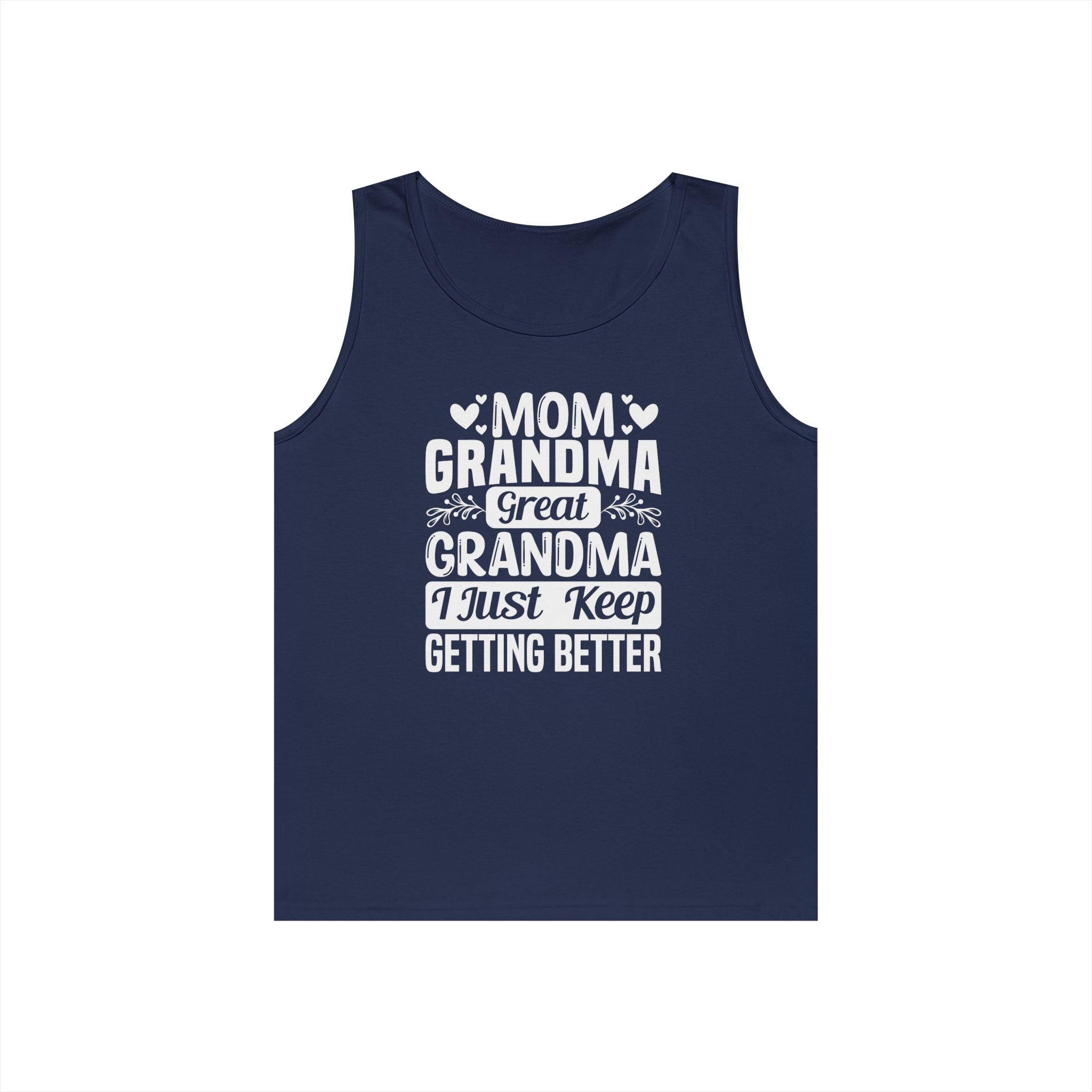 Grandma Tank Top - Mom - Grandma - Great Grandma - I Just Keep Getting Better | Tank Top by atgodanddesigns