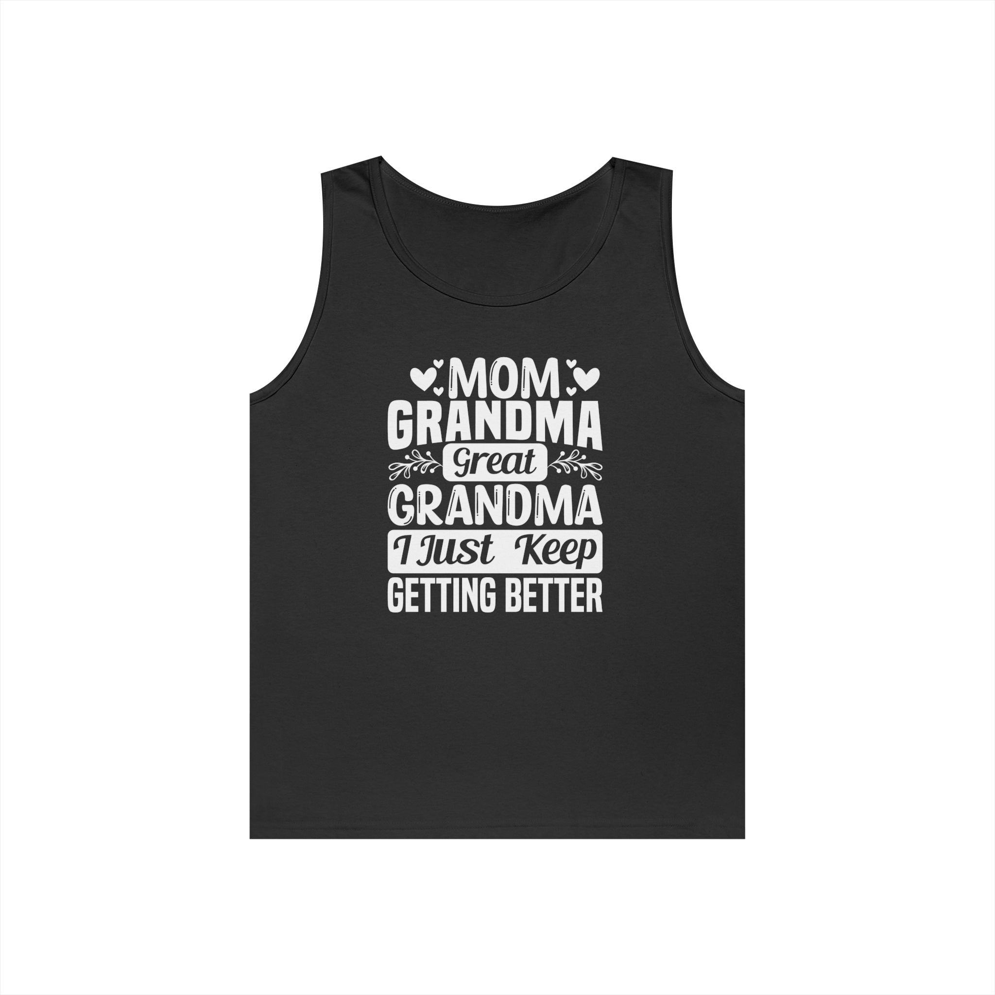 Grandma Tank Top - Mom - Grandma - Great Grandma - I Just Keep Getting Better | Tank Top by atgodanddesigns