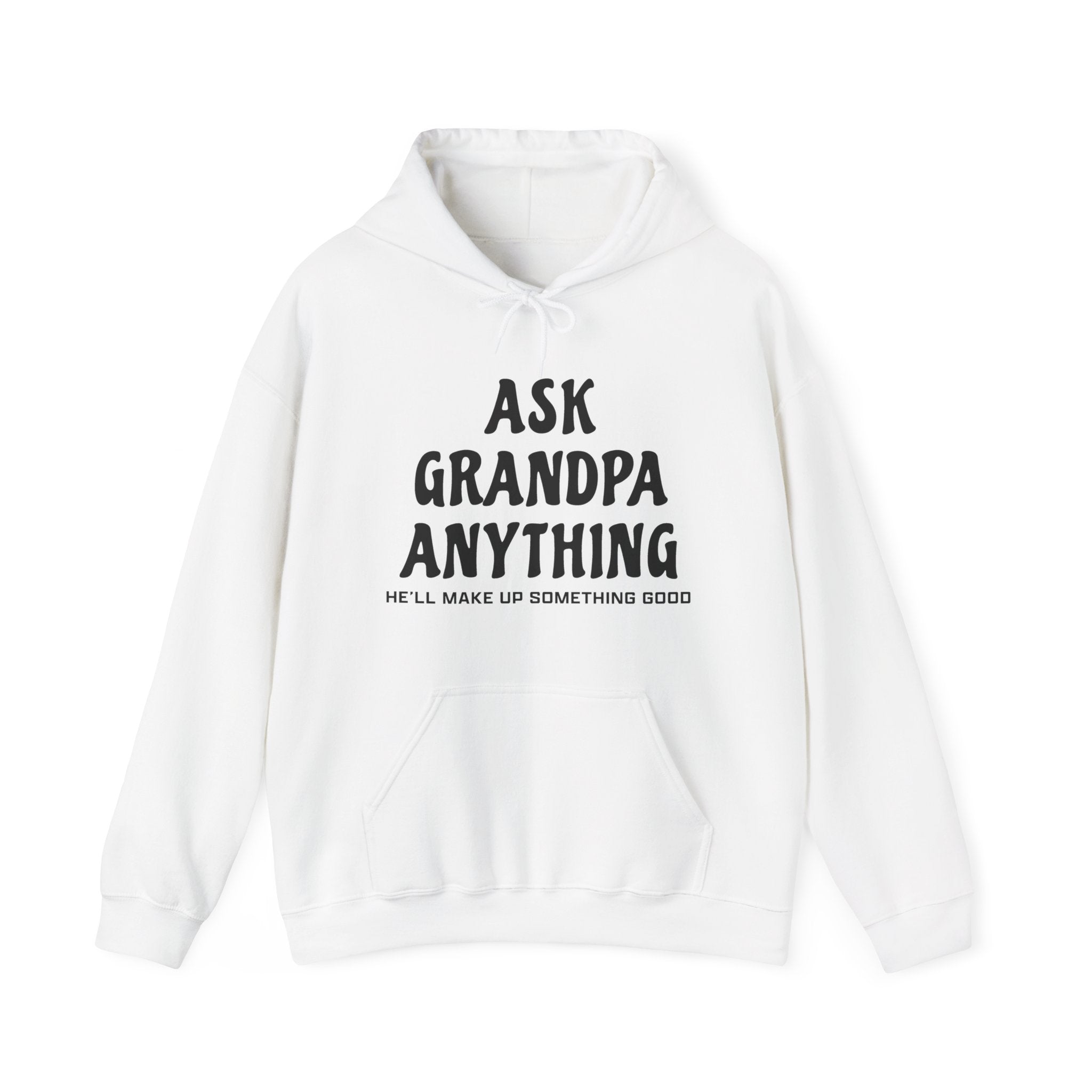 Grandpa Hooded Sweatshirt - Ask Grandpa Anything He'll Make Up Something Good | Hoodie by atgodanddesigns