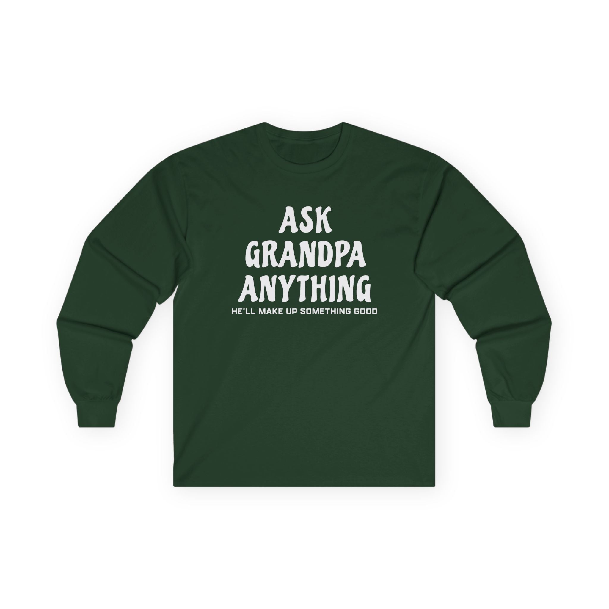 Grandpa Long Sleeve T-Shirt - Ask Grandpa Anything He'll Make Up Something Good | Long - sleeve by atgodanddesigns